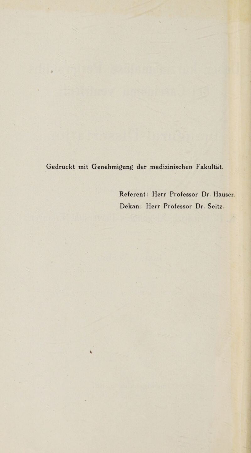 Gedruckt mit Genehmigung der medizinischen Fakultät. Referent: Herr Professor Dr. Hauser. Dekan: Herr Professor Dr. Seitz.