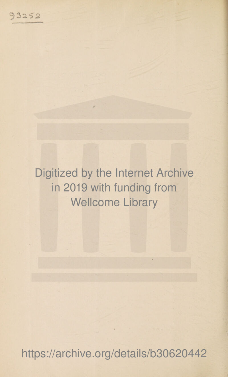 Digitized by the Internet Archive in 2019 with funding from Wellcome Library https://archive.org/details/b30620442