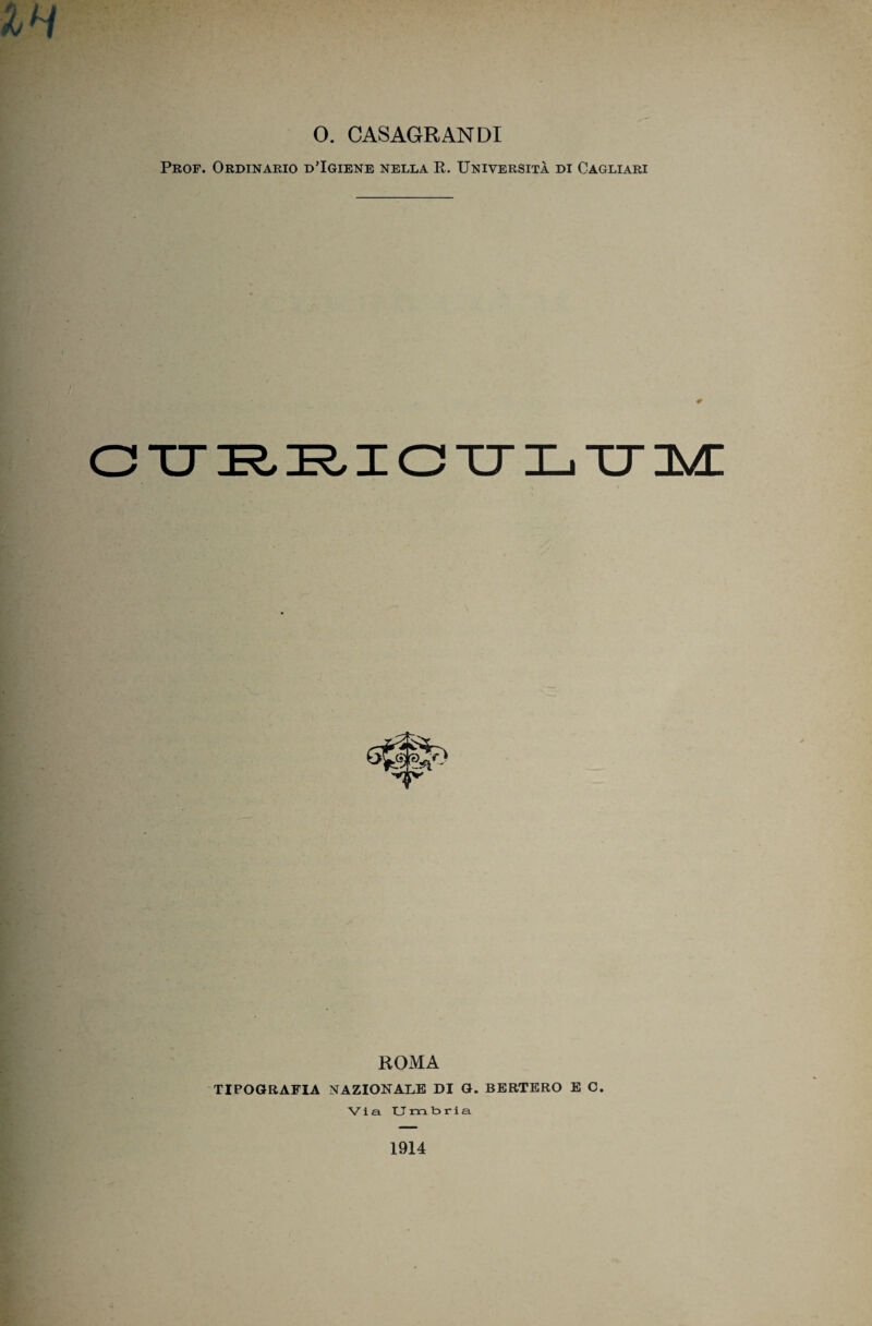 0. CASAGRAN DI Prof. Ordinario d’Igiene nella E. Università di Cagliari O TJ K. K. IO TJ I_I TJII^ ROMA TIPOGRAFIA NAZIONALE DI Q. BBRTBRO E C. Via UmlDria 1914