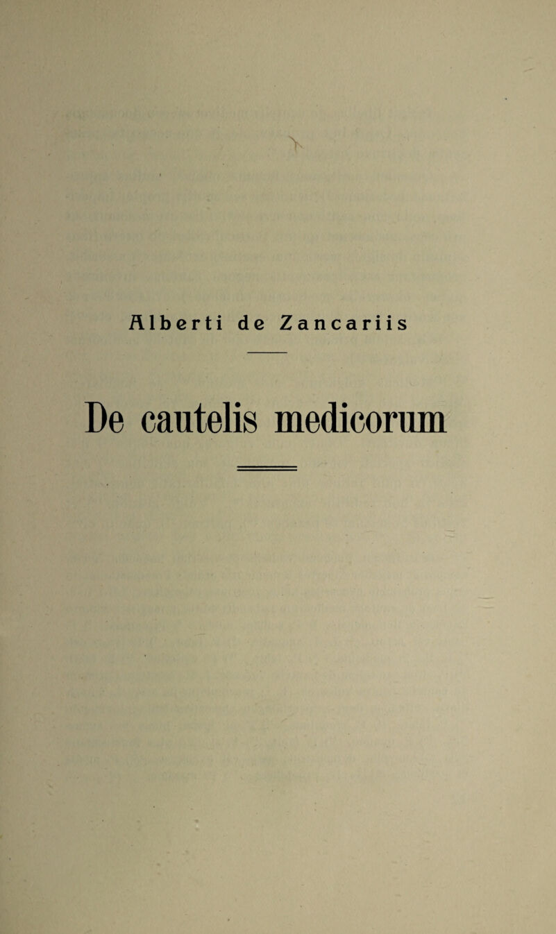 Älberti de Zancariis De cautelis medicorum