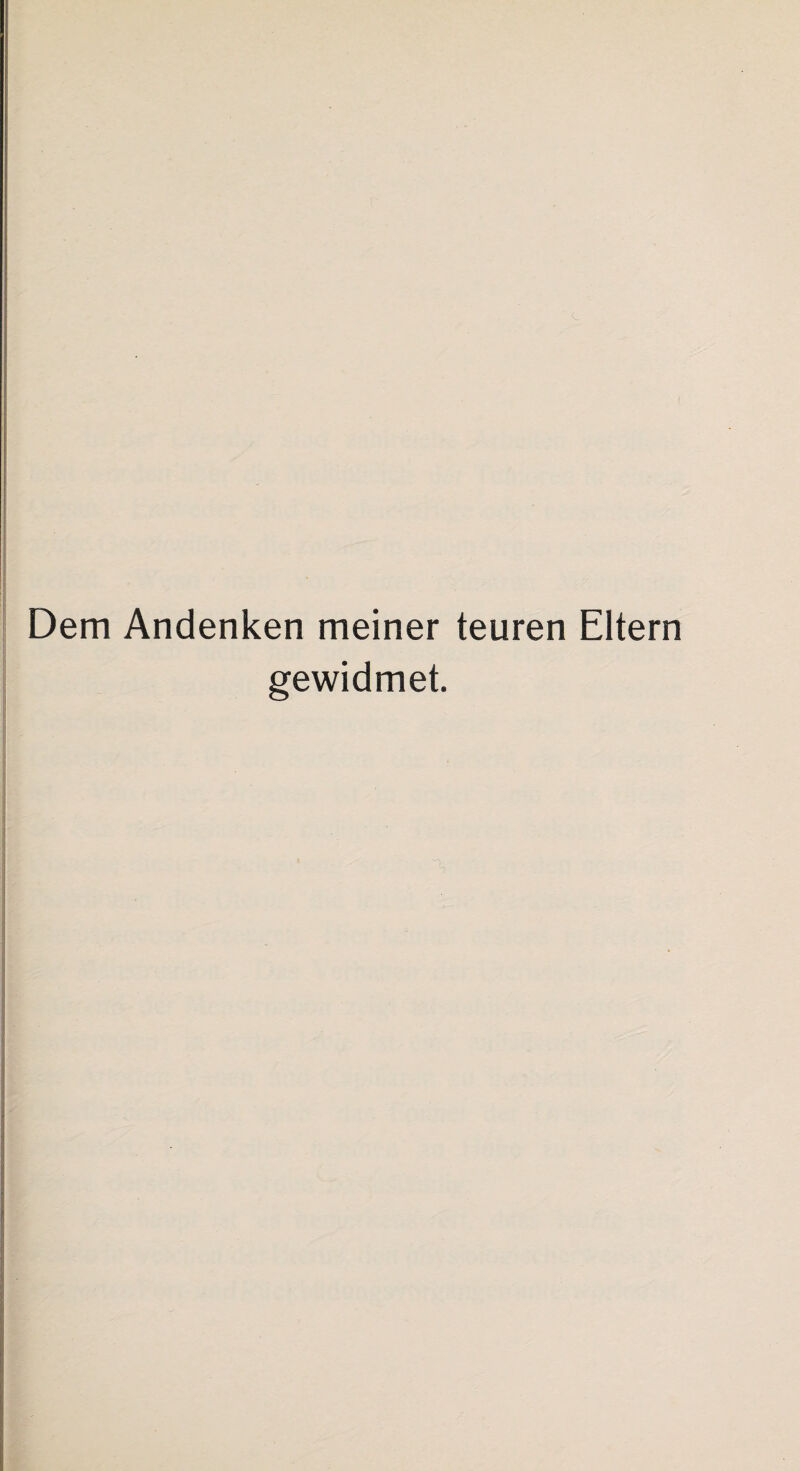 Dem Andenken meiner teuren Eltern gewidmet.