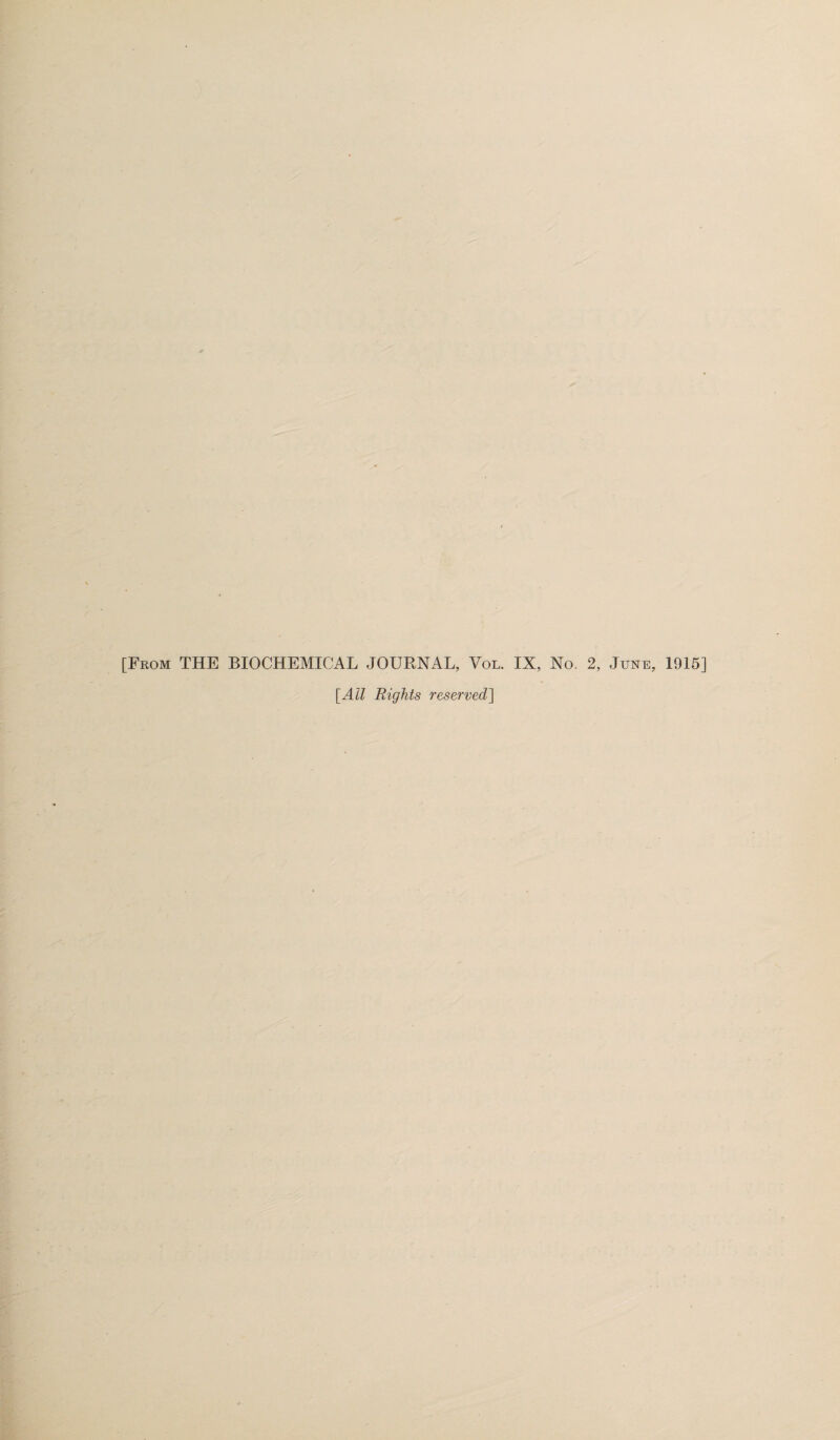 [From THE BIOCHEMICAL JOURNAL, Vol. IX, No. 2, June, 1915] [Ail Rights resawed]