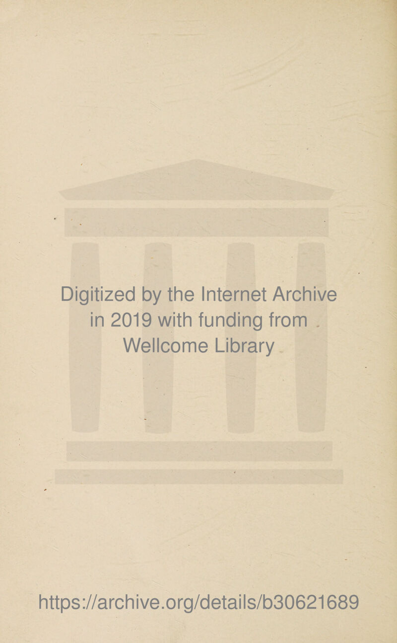 i _1 * - ■■*? ' ?!> f. ,• ■r , »( 5 / **■ '. M V A' ' *^- ^7^ >.', . Digitized by the Internet Archive in 2019 with funding from , Wellcome Library \ r-‘M ■ ■ V-V; ■■£■... ■=>i- ■' o ■U^ ^*1 ' ?3r- < V-i’ https://archive.org/details/b30621689