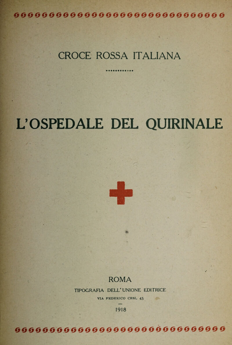 CROCE ROSSA ITALIANA L’OSPEDALE DEL QUIRINALE t ROMA TIPOGRAFIA DELL’UNIONE EDITRICE VIA FEDERICO CESI, 45 1918