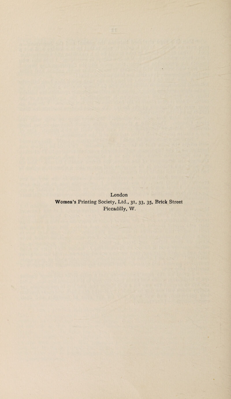 London Women’s Printing Society, Ltd., 31, 33, 35, Brick Street Piccadilly, W.