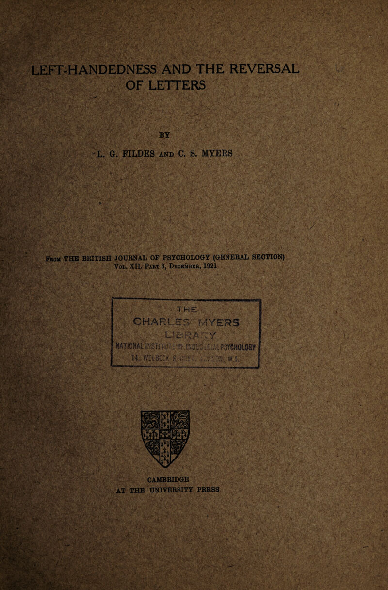 ■jfc \ ; >'.' 'ft.' v** t*'-• vjf. ***•'•* •-. ■ • »jP '•“• , A v^vvV'i:^V • >■'■,.•• > SREj^-ftpP'VftJ ?» 5 'ft.} OF LETTERS S&f->^*v*s?--'',.'-i^ • ,• Atpr*.. •• v-^ •» • yft./ ' . 1'—c • >'■ v*v ,Nr ,. -sMA '.> >• '■’’ir'' i V’i '+<$'*<: 'ft' s.ftA'^W' ® ISS ■ p '•♦Vi ^RihV.^ ..;. *$*•■■ +■■ s*^ ft >>*♦ • a? ♦O1*. ■ fy-' >' *A.J ,-,•' '■ , L. G. FILDES and C. S. MYERS 'ifskuft V4> v~? v%.fVjR' J&'iarf/*.# ,J>> < .• ; . '.V y • h . '■■I'A\\‘ ■ r~i''■£*.aS'ftv 'irvy' ft PTm £.t .. • • ■/';: • .. A-5-- * ■■ ■ ; . i- - SS'% .. ■ft- ftp’ ft. ft ft . f ■ ': : ; ■ ' i *& ;.' ftft • _i MSB*1 r-£’s-:-.‘‘ ■ -. -, -'■ <P' m You'. XII. Part S, December, 1921 .-•'V ■ ftpy.’ ijK.'y.' ‘'~~ '• ■*' .-. ' ■•«/•'•'' •' »*'.-'• '■'• •• ■'■* . ■'•'-• ■ S•'•^.vii-vj :V . ;■■■. Vo'h 3jg»ffl«a^ge3S9Ss»- .'.--'v 1 waW8»WiWCT,^«f^«y^ CHARL.ES MYERS 1 'T|^ \> vV-**#. SATiCH f L!”STn - • i c;::: D10.1.: ,ii. ?sye«0t88V P {ifc VfEtSftiTpif^t'ftTiTfti sciillft cKf^'VV-^'' '* ‘ ! A^\ »' ••• , •• ■,'■■: '$$?**$:■; .4.- • V. a:•• ;•■•••:'.; '&vk£ •. ^ A : :.-. ■ •■'.■•■ ■-.. • ; ., m ■ v® >5 ^vA^r7?Tyv ftp CAMBRIDGE AT THE UNIVERSITY WtESS Y^'.. Si-Tv M;ft:ftft' ' T4.ft:YftTS'-TpT#p-'; . : ftft^ft;.Mftftip