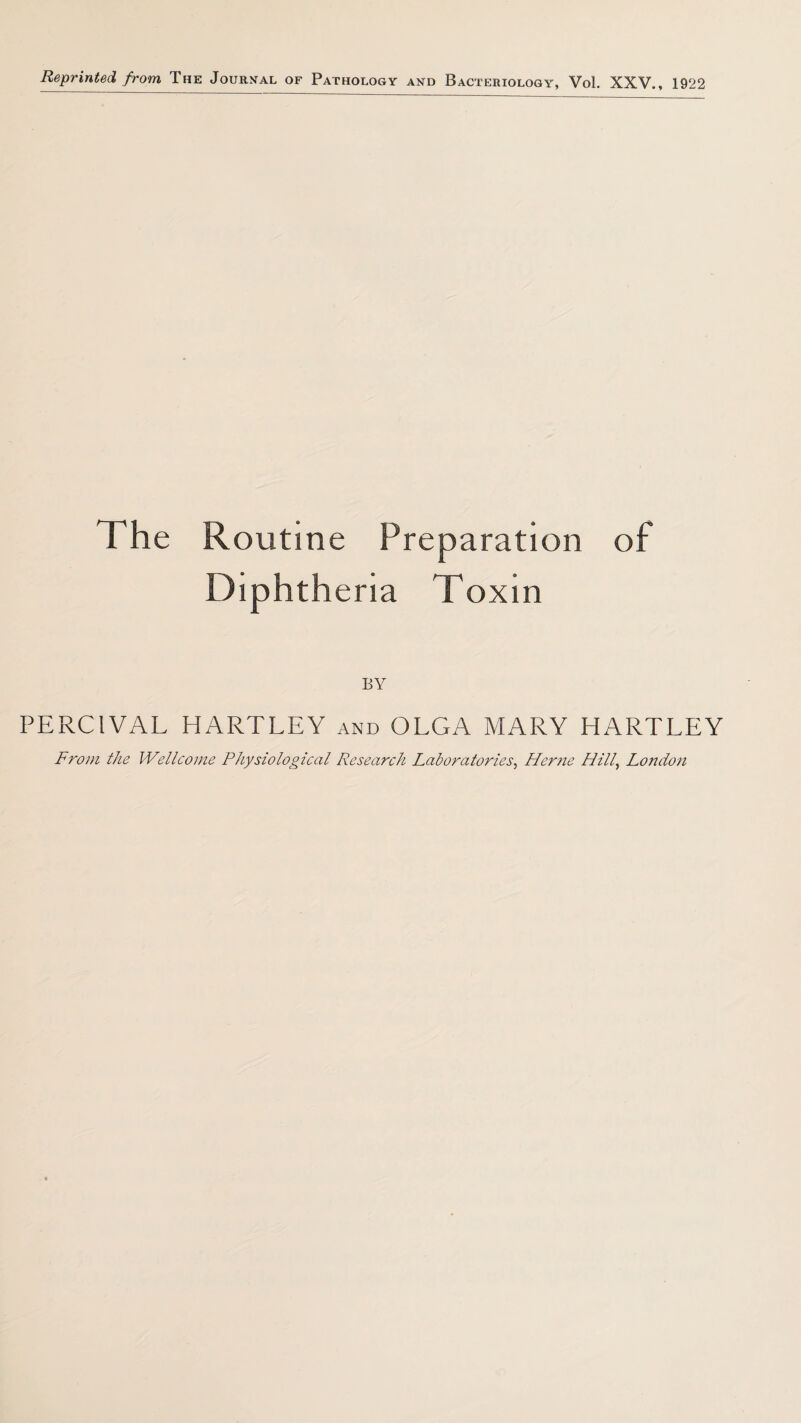 The Routine Preparation of Diphtheria Toxin BY PERCIVAL HARTLEY and OLGA MARY HARTLEY