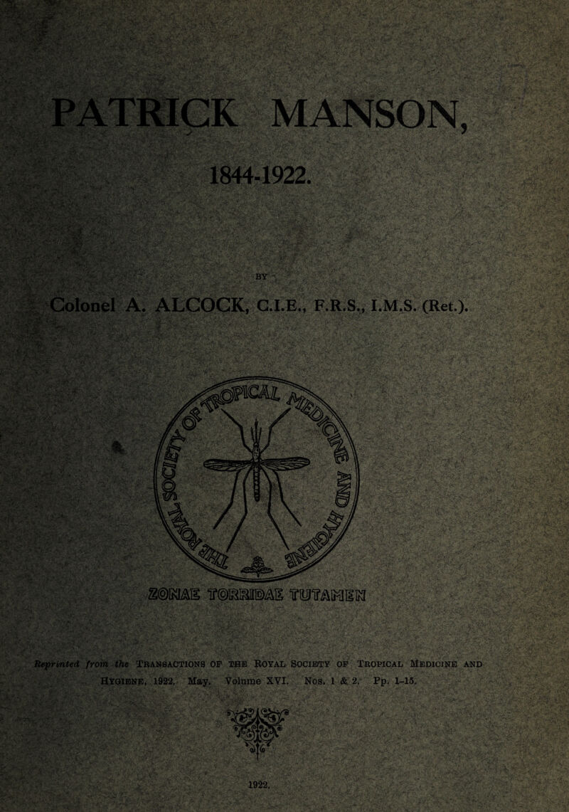 >'■ W^Mf: %^'S%'-'{' •': ;•& ,' 4#::•*^ ^ ■ ; * “ COCK, G.I.E., F.R.S., I.M.S. (Ret.), ' y—x/’ ;sv:y ::fy.:-vwf’: ■ ;.yv; - _ -<S2SS=====^^^ ;r,; < .V- -.1 ^RV 5^%^sll T^NTr ~m «- a ~ -r^ ms >< «u-*£-\. f •- • .-rw-.VvV ^'i..., T . v .i y.y^'.; - , ~v IS ;v • y%d}* )A ' .., ,/ifr; jagggg I /Torn c/ie jlkanhACTIONS OF THE ROYAL SOCIETY OF TROPICAL MEDICINE - *^jr i jmi ■'  ‘ {mMa-nm Hygiene, l» May. AND Volume XVI. Nos. 1 &; 2. Pp. 1-15.  , ;*4' * IpP .yyyy f£.v3u •*<;