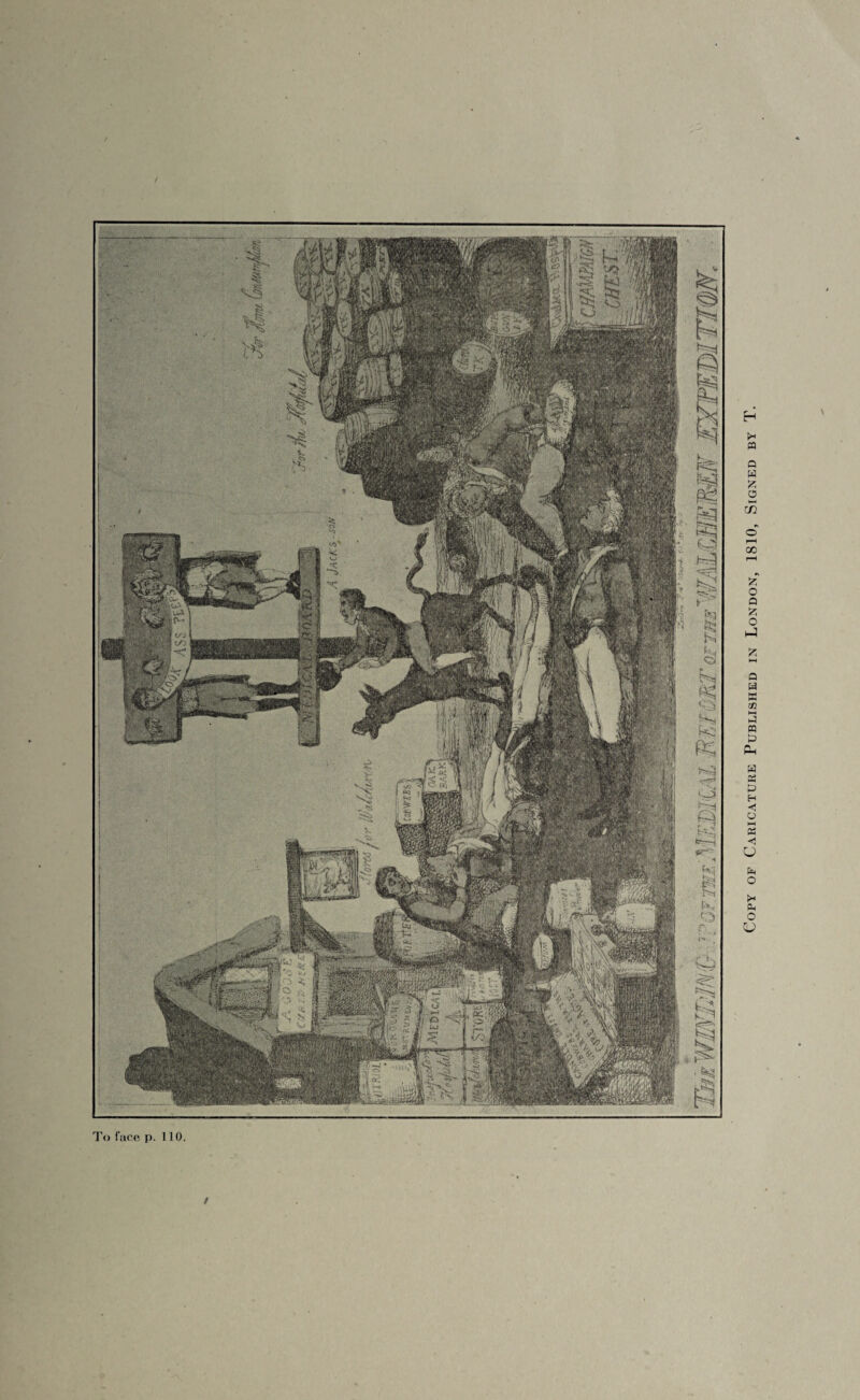 To face p. 110. h-,. 'SCI k.. ^ '•'y b:'p fe.J ft* N & Csi $*• *%*£ N~3 -s«s« ,.. T 8r~»w^ N-J fci?x ■ ^5 / Copy of Caricature Published in London, 1810, Signed by