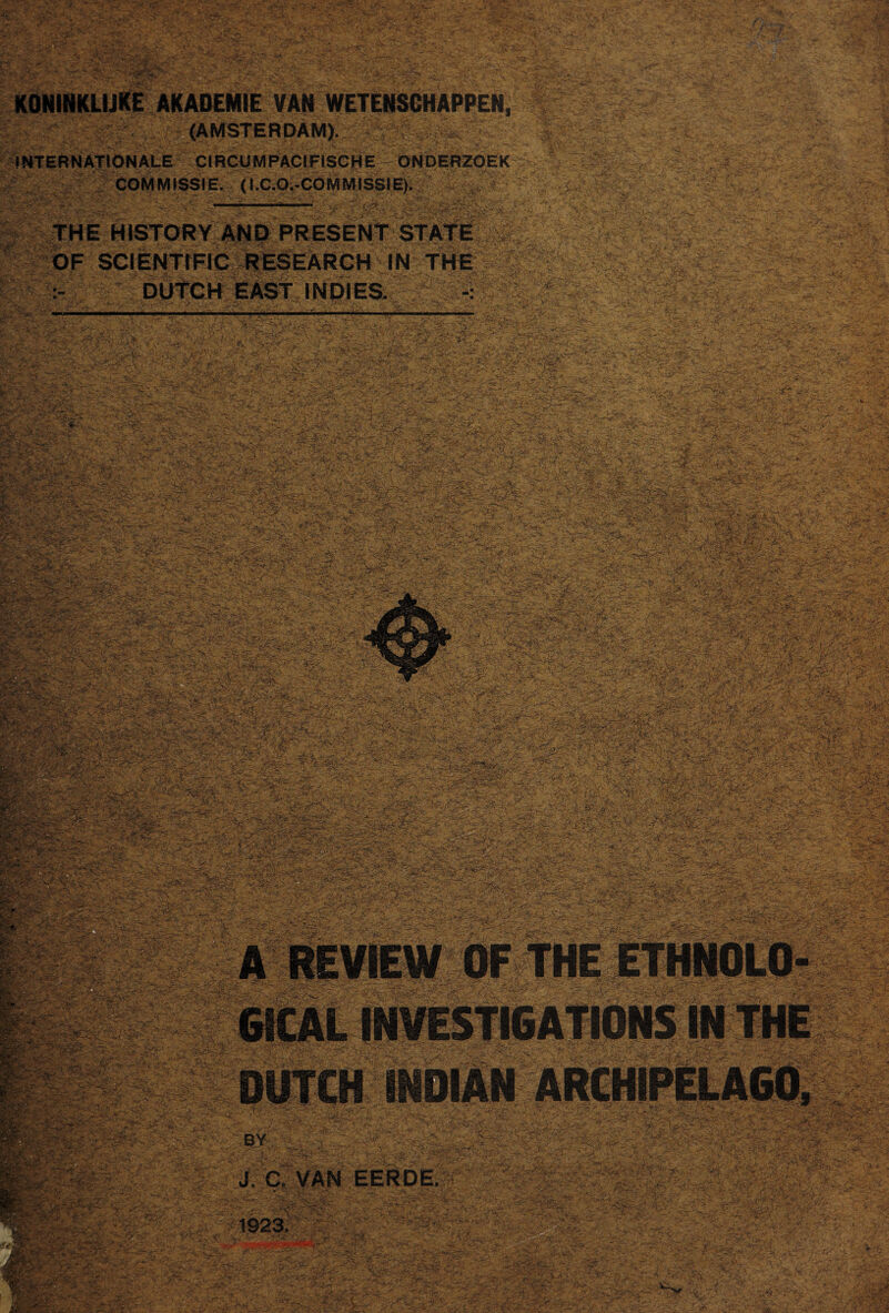 C-- ' V^'- '^•v. \^. »'•. v* '• y ~t'- ‘•‘ •* • rf • :• X<'*^- ^'• ■ y. AKAOEMIE VAN WETEKSeHAPPEN, ;,;:-;(AMSTERpAm]^::-v.:v^ iiRTSRNXIIÖNALe Cl nClIM PAbtFIseHE^ W Vvl/ i . W-. I** / ■ k- • - , V (I.C;^C0MMISSIE)i \ '-v V ' -y ll^F SCIENitFKi ■ .V f ;'3‘. v'r^Vr''-- 'S.. ■;; :■■'C»“ HJSTORY j^t^ PRESENT STAITÊ lÉfEARGH IN oifeR eAst iNDiES. '■'Ist. r--r' ■ ■ -■' v'X' ^'X- ' ■■-■■“ . : >.-X- ;;vrc'^. • ^ ■•-^'X'-' '■ '^'■ i ■ 'y - iJ- ' ^ ■ . v;-' rX .; ■ ■= ■■x- .■x'V:- -s •• -X : . . ..c > ^’>.'v^XT:Xf=i ■ • • 'X -'^x '-. .-vX ->- f. .- c':