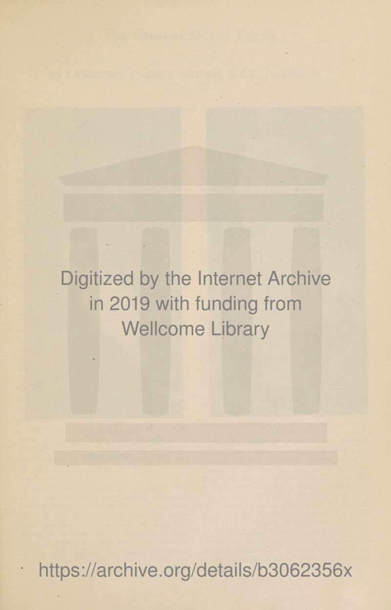 Digitized by the Internet Archive in 2019 with funding from Wellcome Library https://archive.org/details/b3062356x