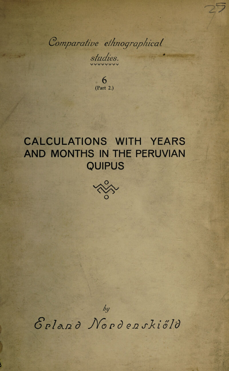 Comparative ei/inoarap/iicat studies. vvvvvwv 6 (Part 2.) CALCULATIONS WITH YEARS AND MONTHS IN THE PERUVIAN OUIPUS o (j p/dt/2 d QJ2 ski. old