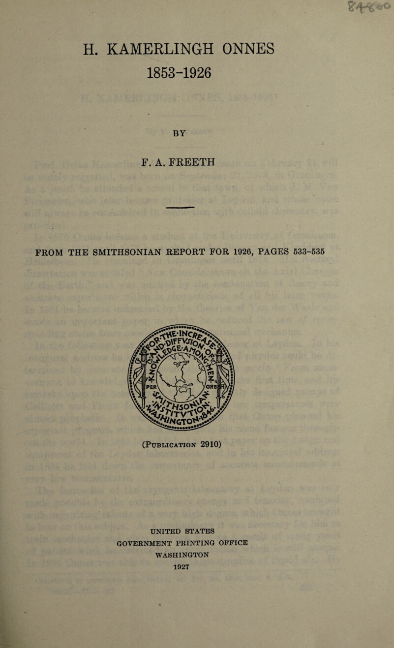 1853-1926 BY F. A. FREETH FROM THE SMITHSONIAN REPORT FOR 1926, PAGES 533-535 (Publication 2910) UNITED STATES GOVERNMENT PRINTING OFFICE WASHINGTON 1927