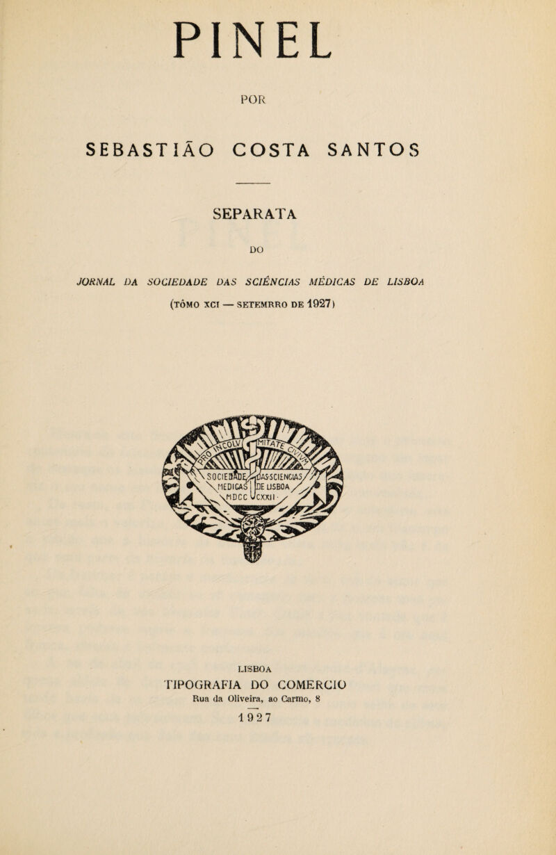 POR SEBASTIÃO COSTA SANTOS SEPARATA DO JORNAL DA SOCIEDADE DAS SCIÊNCIAS MÉDICAS DE LISBOA (TOMO XCI — SETEMRRO DE 1927) LISBOA TIPOGRAFIA DO COMERCIO Rua da Oliveira, ao Garmo, 8 1927