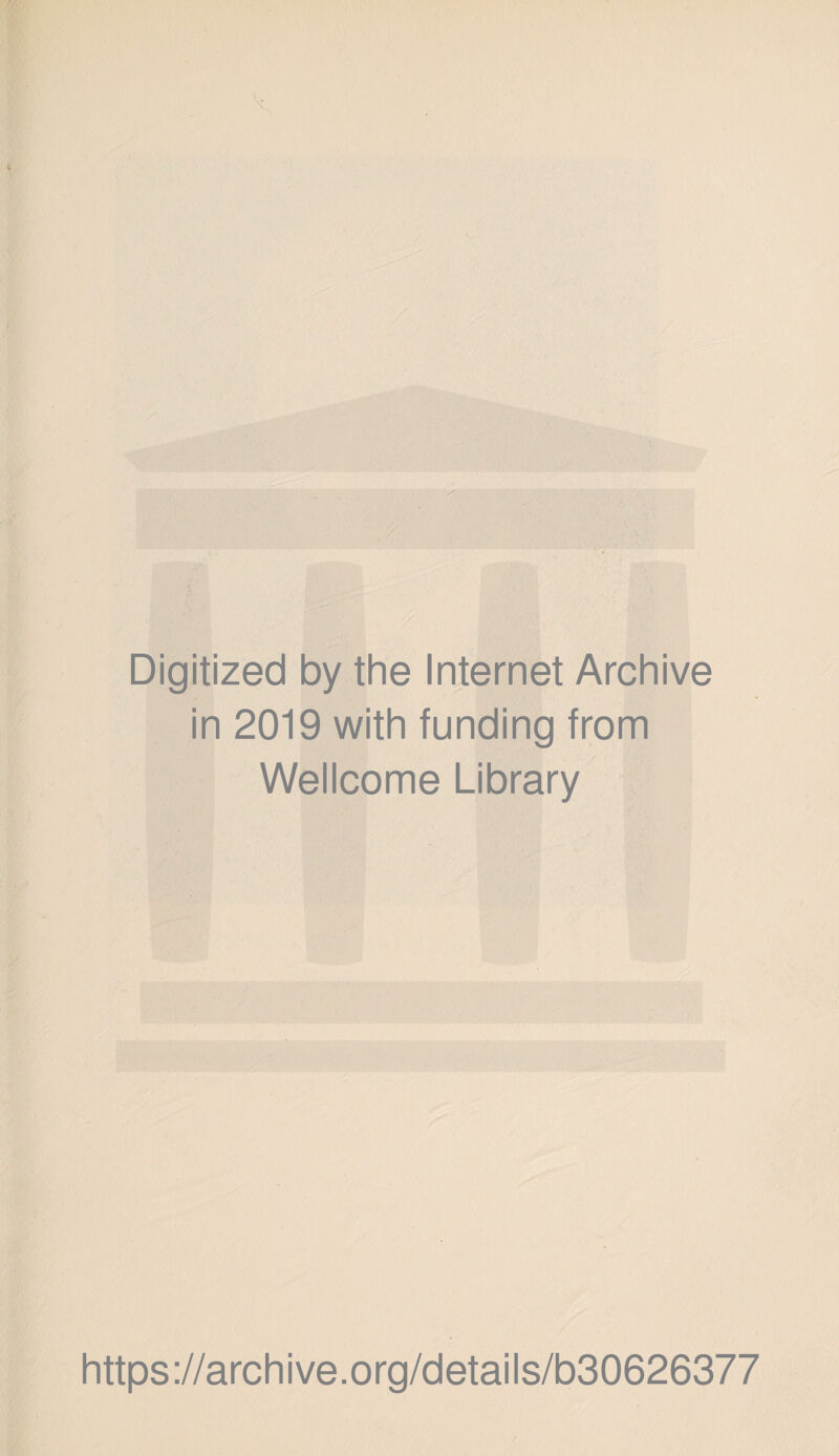 Digitized by the Internet Archive in 2019 with funding from Wellcome Library https://archive.org/details/b30626377