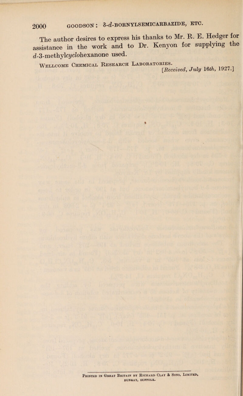 The author desires to express his thanks to Mr. R. E. Hedger for assistance in the work and to Hr. Kenyon for supplying the d-3 -methylcy cZohexanone used. Wellcome Chemical Research Laboratories. ,nor,n [Received, July 16th, 19-7.] * Printed in Great Britain by Richard Clay & Sons, Limited, BUNGAY, SUFFOLK..