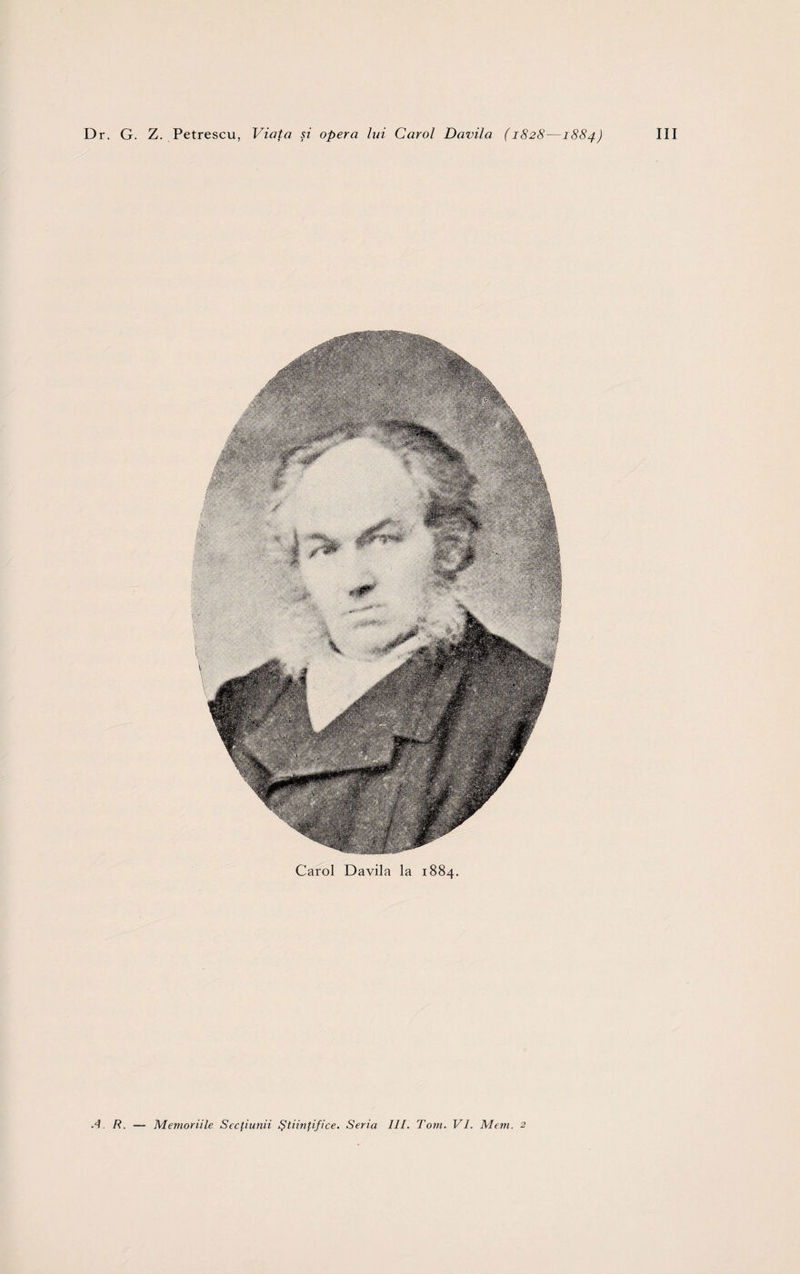 Carol Davila la 1884. A R. Memoriile Secţiunii Ştiinţifice. Seria III. Tom. VI. Mem. 2
