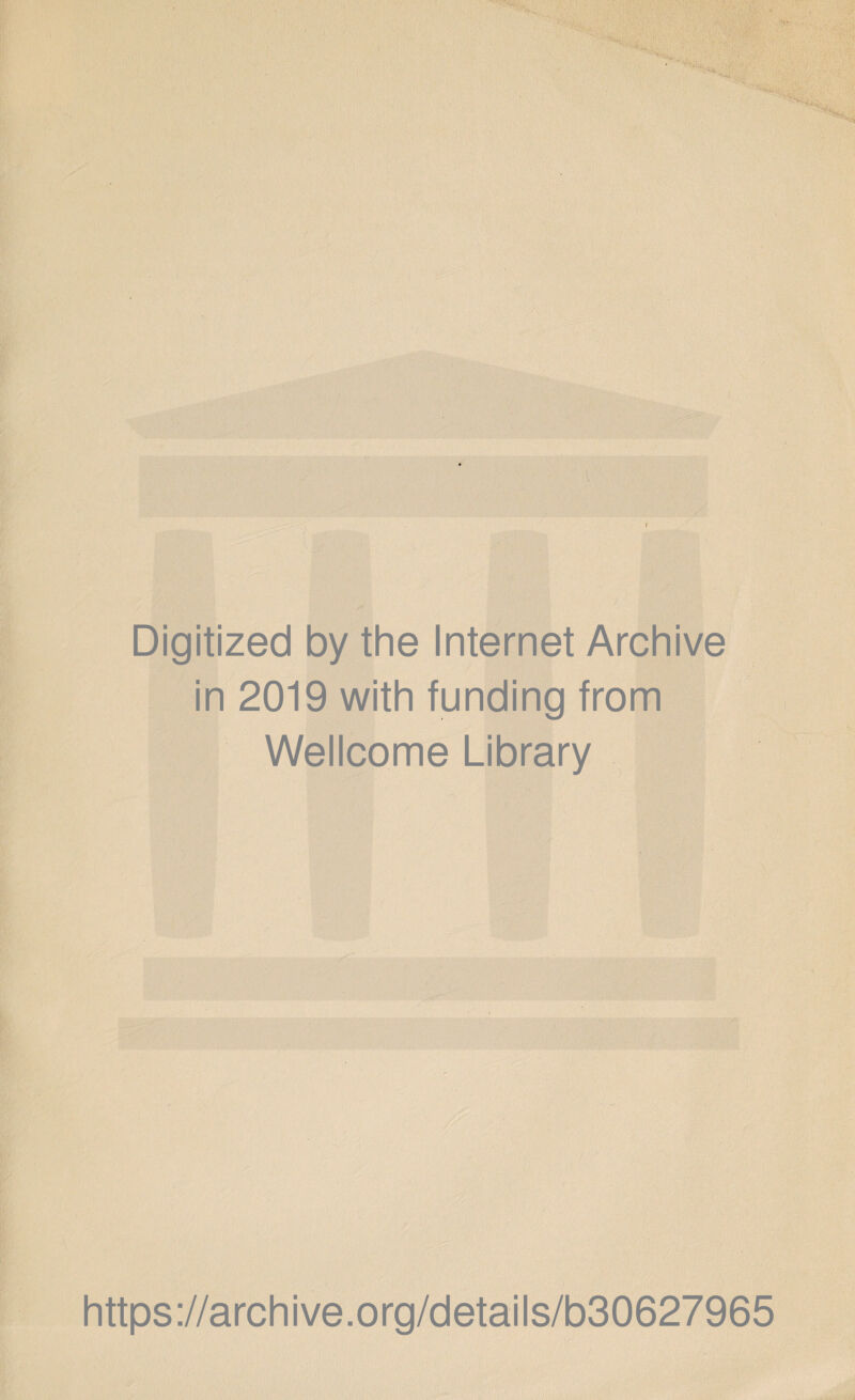 Digitized by the Internet Archive in 2019 with funding from Wellcome Library https://archive.org/details/b30627965