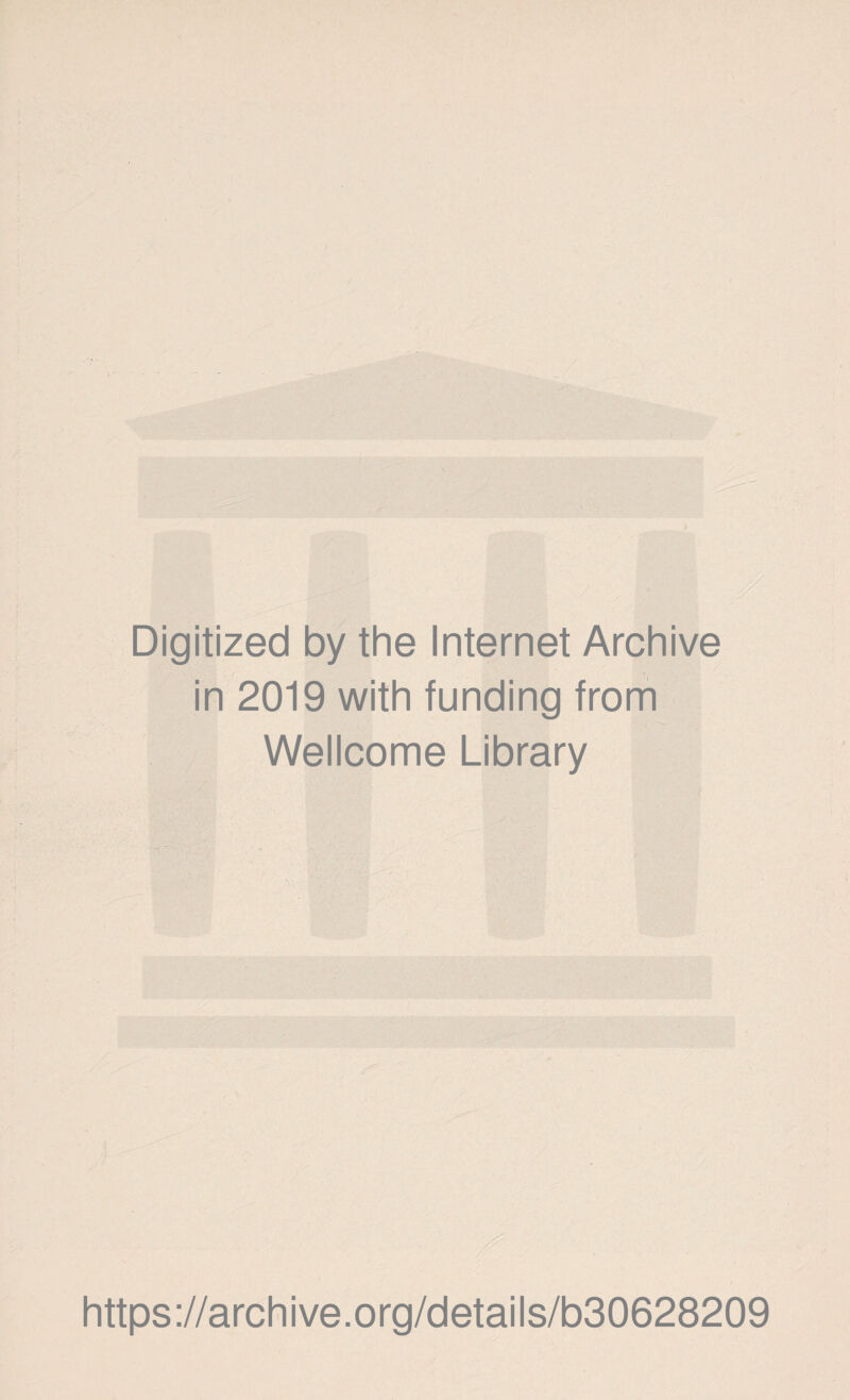 Digitized by the Internet Archive in 2019 with funding from Wellcome Library https://archive.org/details/b30628209