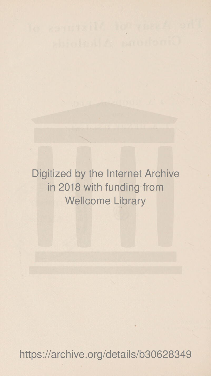 Digitized by the Internet Archive in 2018 with funding from Wellcome Library https://archive.org/details/b30628349