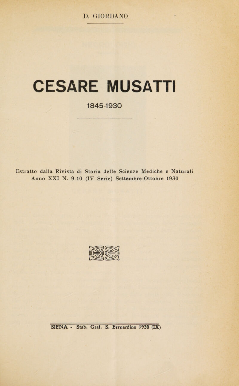 CESARE MUSATTI 1845-1930 Estratto dalla Rivista di Storia delle Scienze Mediche e Naturali Anno XXI N. 9-10 (IV Serie) Settembre-Ottobre 1930