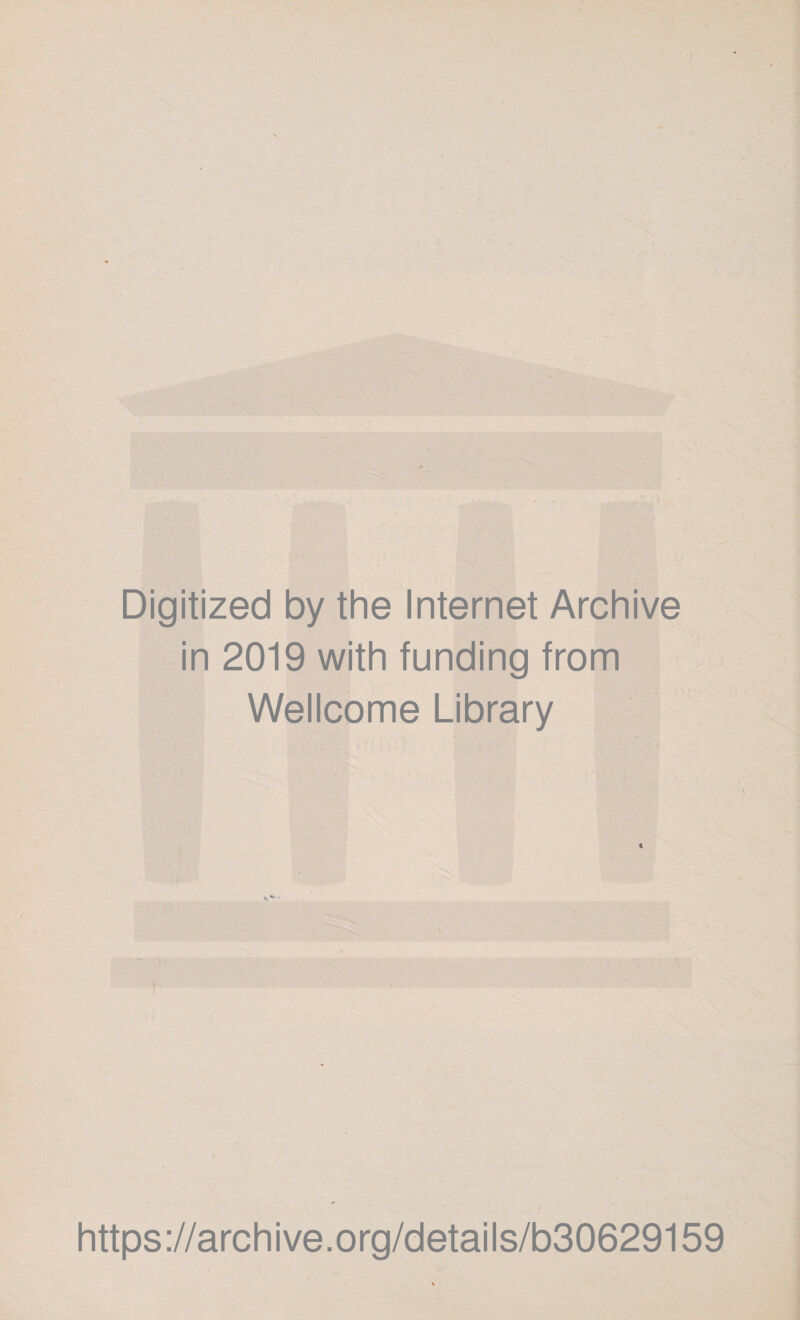 Digitized by the Internet Archive in 2019 with funding from Wellcome Library https://archive.org/details/b30629159