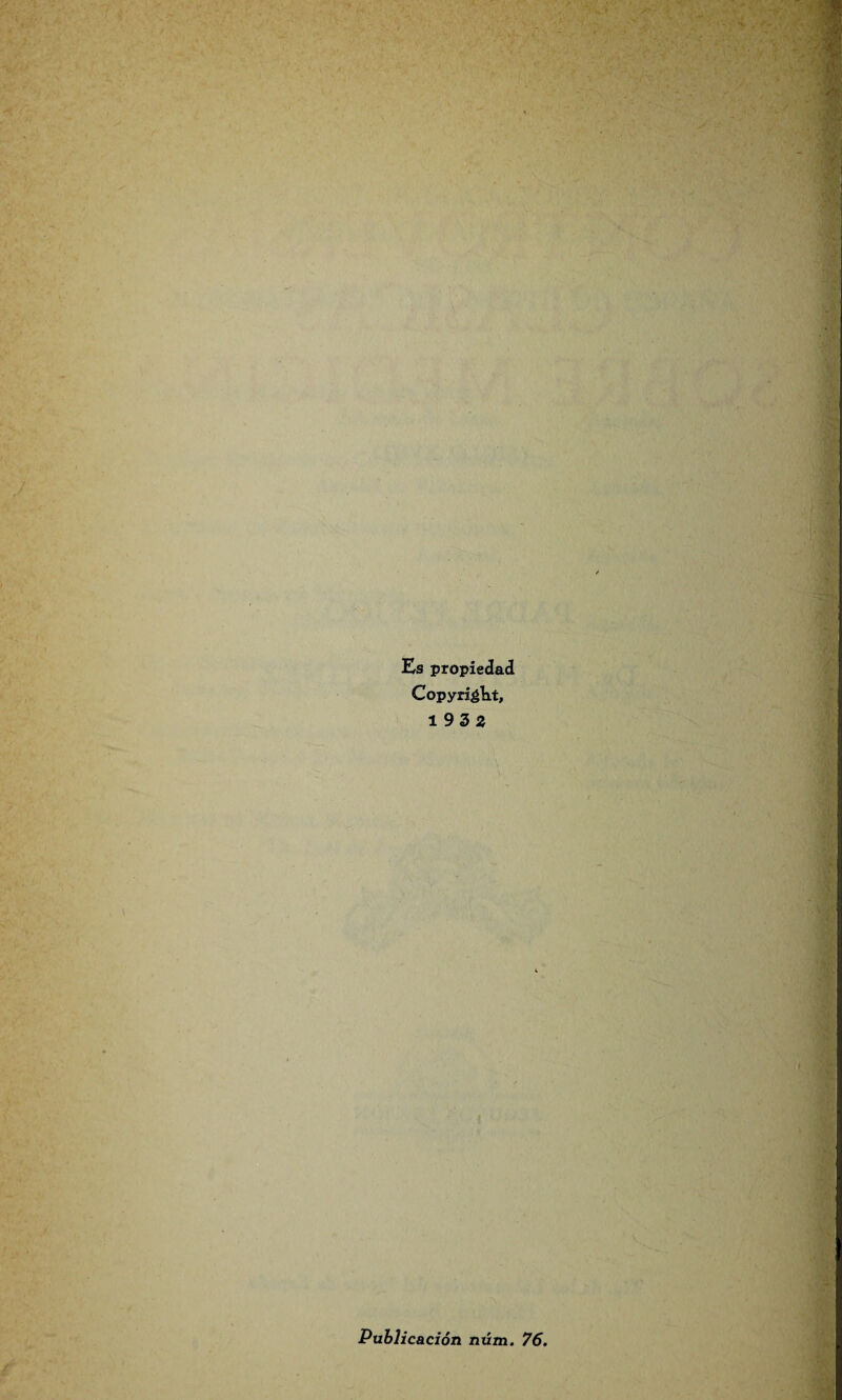 Es propiedad Copyright, 19 3 2 Publicación núm. 76.