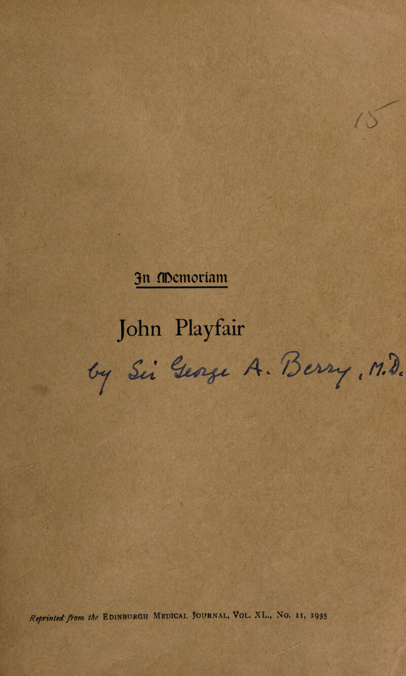 John Playfair 0*f SA A- . Reprinted Jrvwi the EDINBURGH MEDICAL JOURNAL) Vol. XL., No. 11, 1933