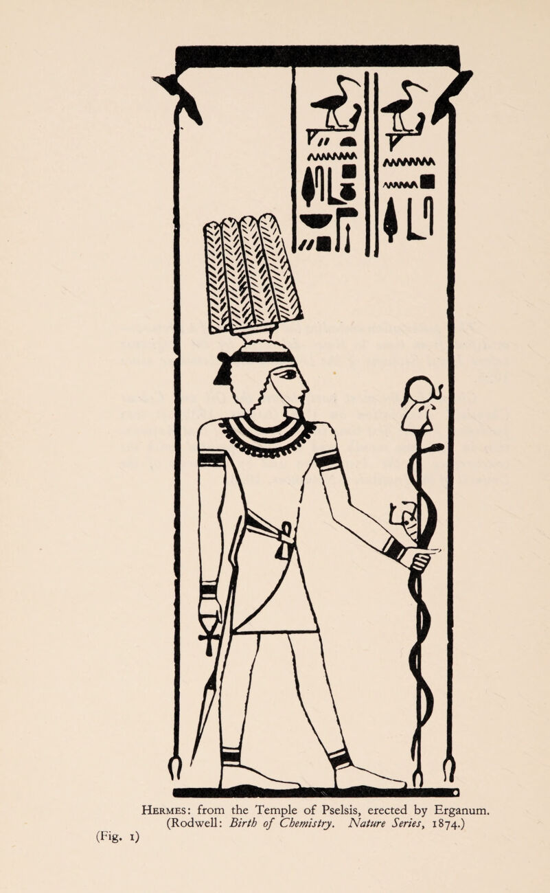 Hermes: from the Temple of Pselsis, erected by Erganum. (Rodwell: Birth of Chemistry. Nature Series, 1874.) (Fig. 1)