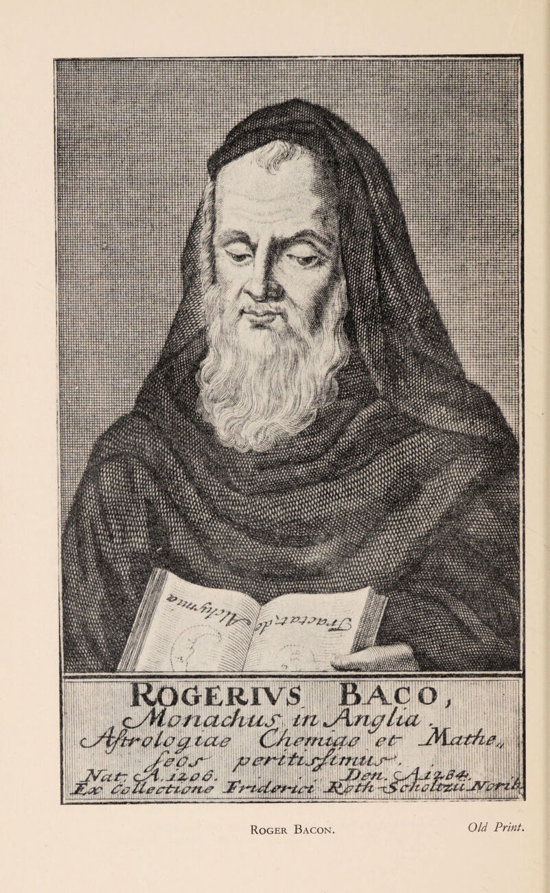 o jVLaJie,, Wf \ et* AJDawi. c MS ♦5(raviSrtfi|. &v<s$%&&ssu ? mis «j*»**«MSaii V Si V ^ % V ^ W: »>A'' < V Roger Bacon. Old Print.