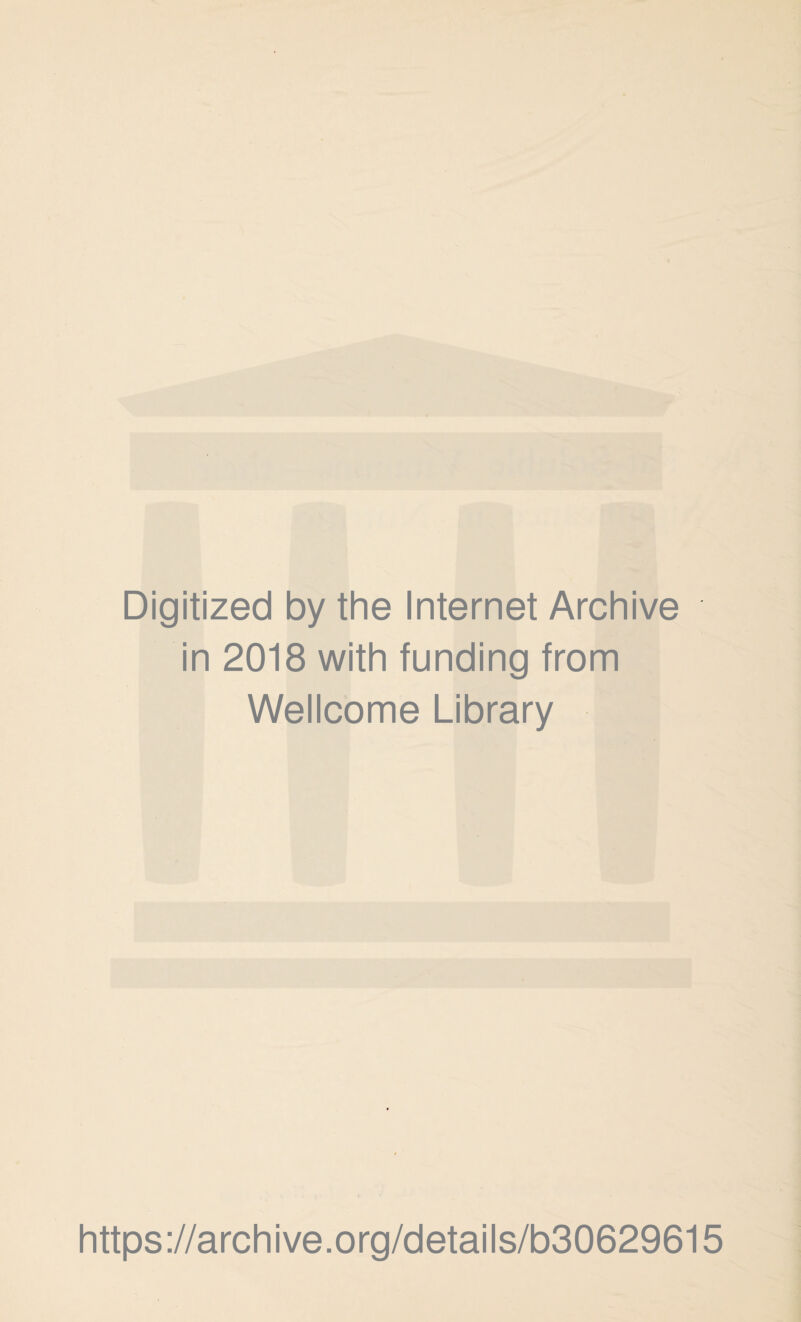 Digitized by the Internet Archive in 2018 with funding from Wellcome Library https://archive.org/details/b30629615