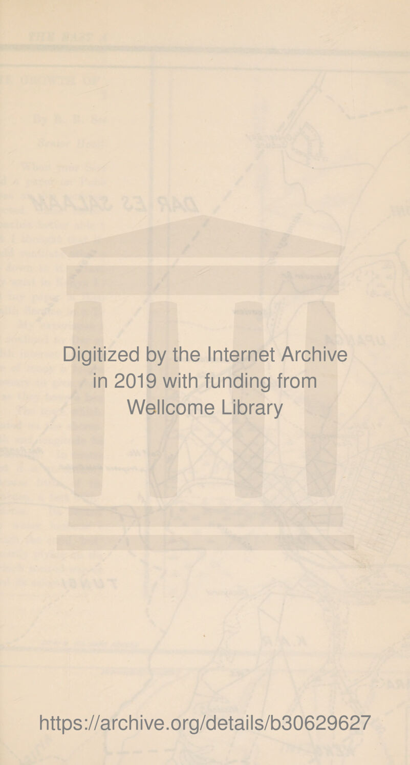 Digitized by the Internet Archive in 2019 with funding from Wellcome Library https://archive.org/details/b30629627