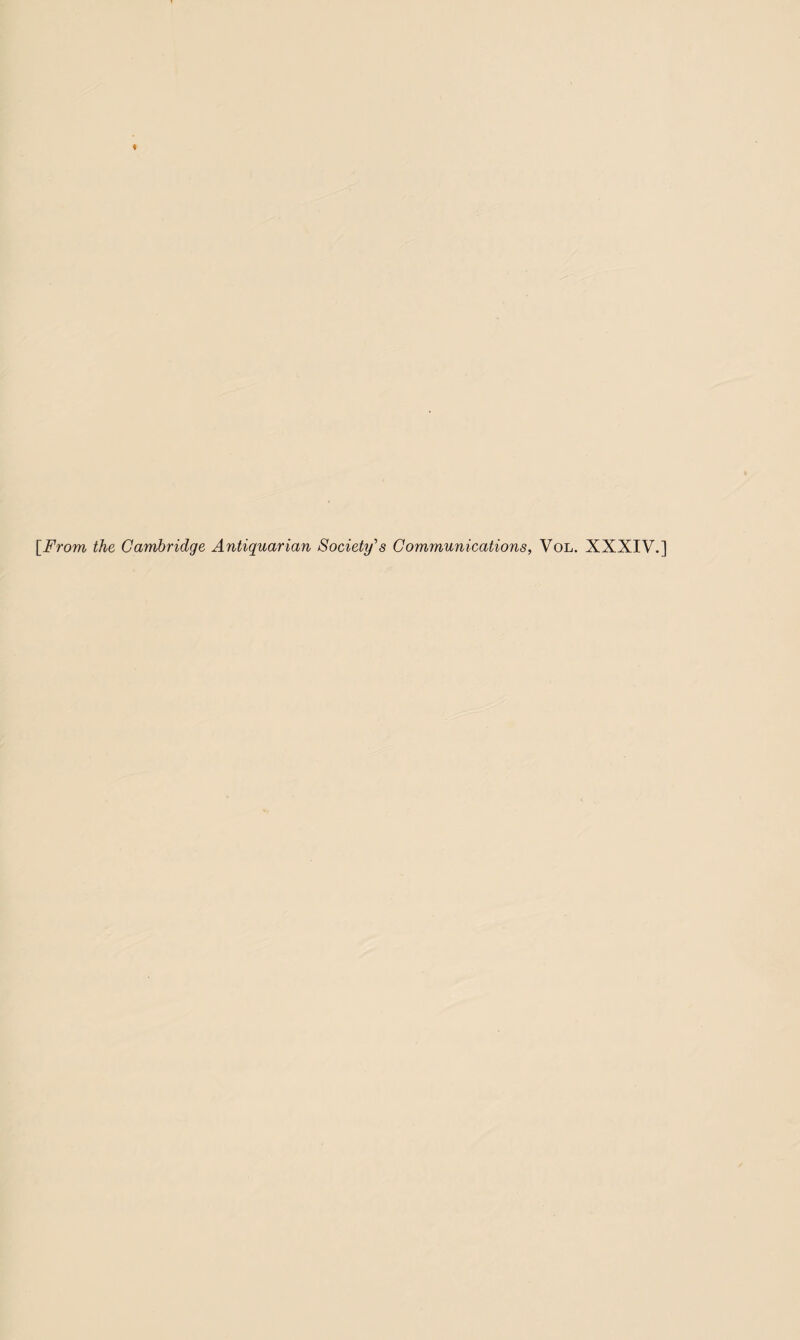 [From the Cambridge Antiquarian Society's Communications, Vol. XXXIV.]