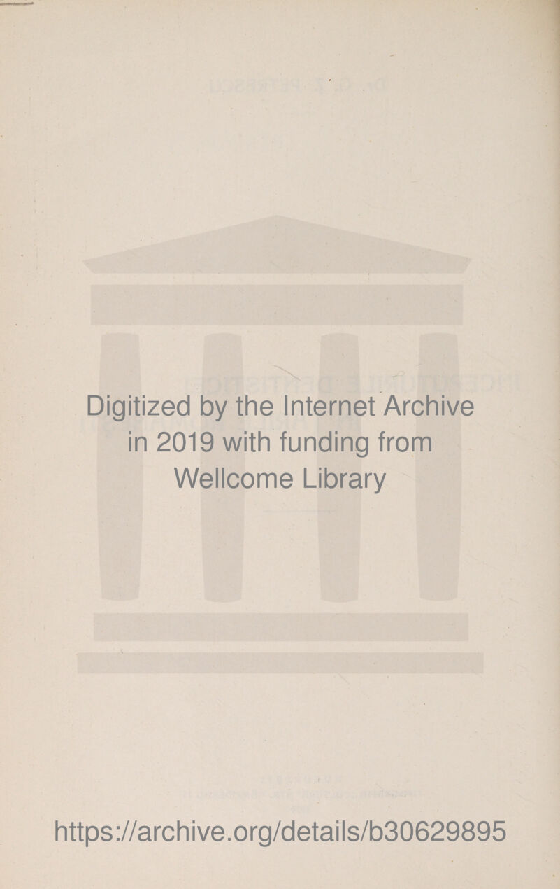 Digitized by the Internet Archive in 2019 with funding from Wellcome Library https://archive.org/details/b30629895