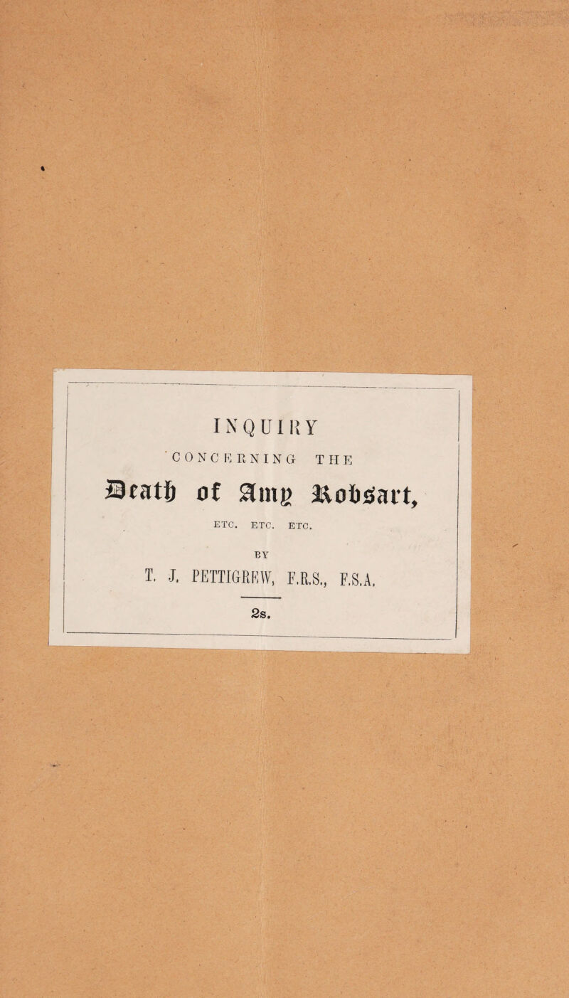 % I N Q UI R Y CONCEKNING T H E Bčatt) of &obsiai’t, . ETC. ETC. ETC. T. J, BY PETTI6RKW, F.R.S., F.S.A, 2s.