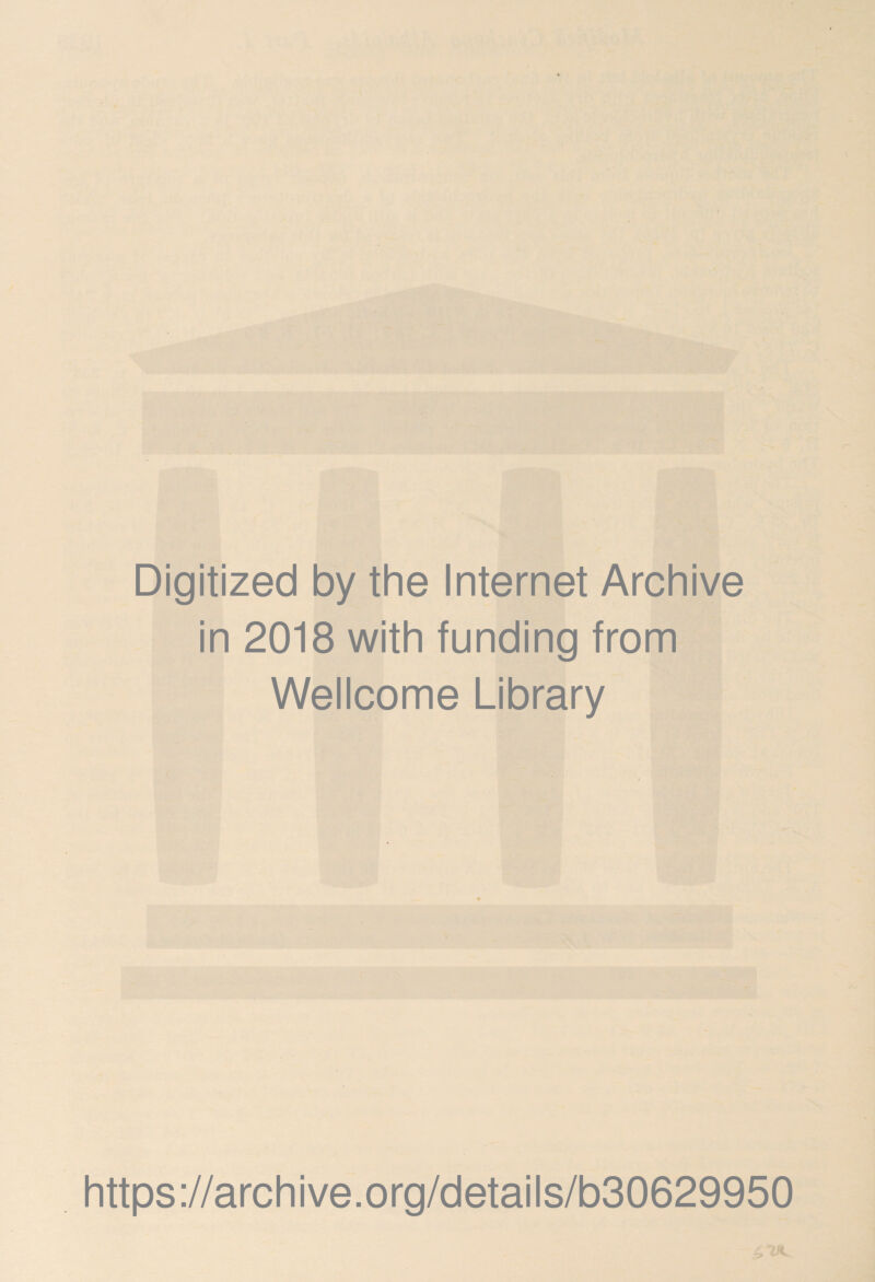 Digitized by the Internet Archive in 2018 with funding from Wellcome Library https://archive.org/details/b30629950 7K