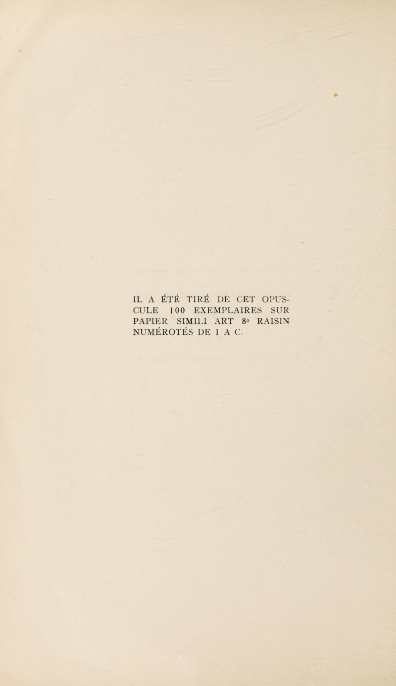 CULE 100 EXEMPLAIRES SUR PAPIER SIMILI ART 8° RAISIN NUMÉROTÉS DE 1 A C.