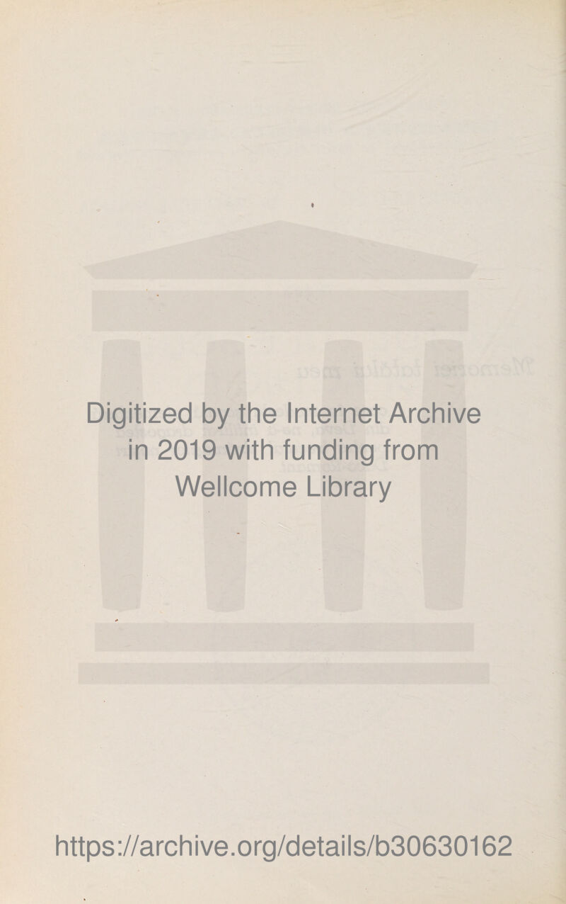 Digitized by the Internet Archive in 2019 with funding from Wellcome Library https://archive.org/details/b30630162