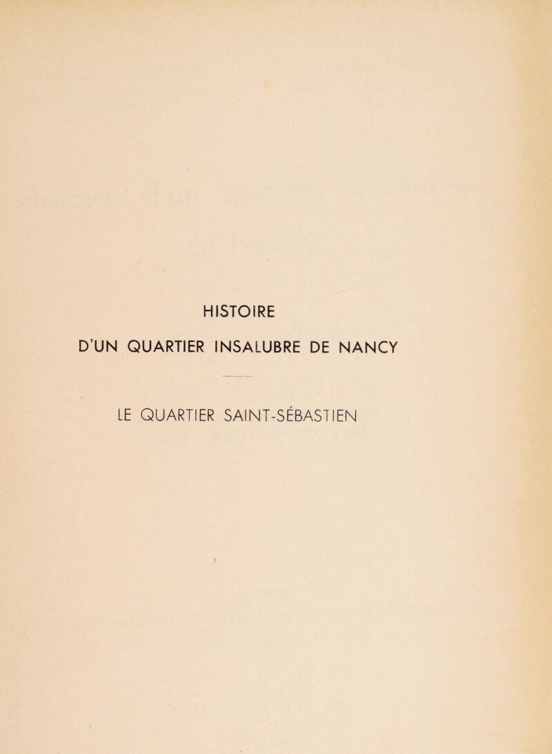 HISTOIRE D’UN QUARTIER INSALUBRE DE NANCY LE QUARTIER SAINT-SÉBASTIEN
