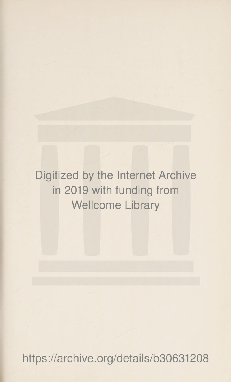 Digitized by the Internet Archive in 2019 with funding from Wellcome Library https://archive.org/details/b30631208