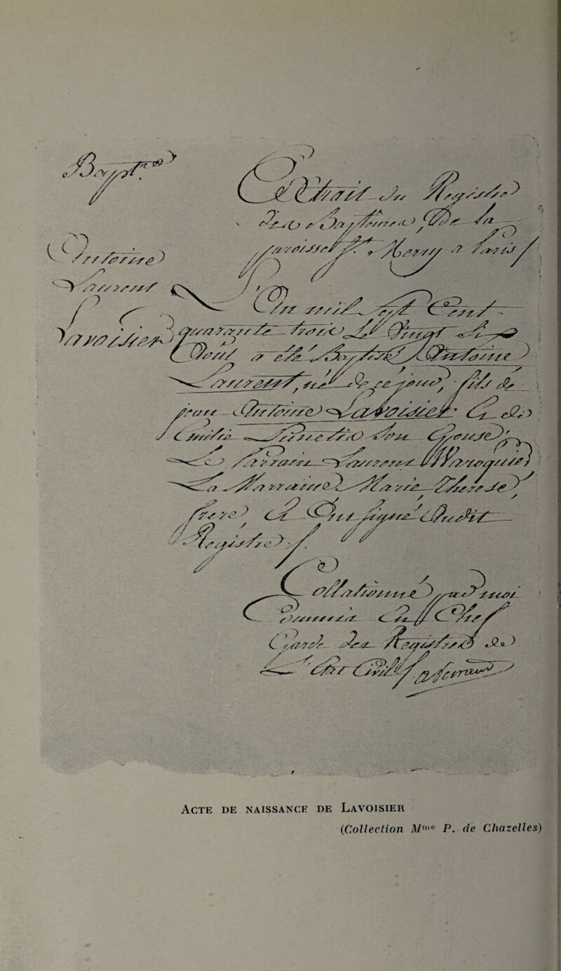 <ZuO f « '5yfâ~* >fâ*- ,///ytJsss' ? /*&?/*/ ~/s* /,v/^ yy £ s*s* -Z7T- ../? ' / ■* y^. ■\ « * ^ l'y^ l/j-y.'/y/,•/' y/s, * ' ,, .... r^ ;., /.„. .. . ■-> C < s/S/// s? /i/& -/ ^ ^s/yyyy/*SïJj^% jf'vrs c / c sss//sj > 7) ^ t//s/sv/sc}y TïïsO ,s Æ> r ~> ysy/ry~ss:y 4/s, s/2ys'/rs//s> S^? ïr/*sssQ^^s&z ysy—y^&’ssys 7 -7 /j ->y -? ^ fî's Cy ^ )/ / /ssf/sj:„ \[/Pfss2t/: .-- m^>y /s y y \ > ^ ^ 7> ' c£fc9ts. s/s/y/ssy 7 J?q ^ C c // 7^y é2r-a~ /ly/f. Acte de naissance de Lavoisier
