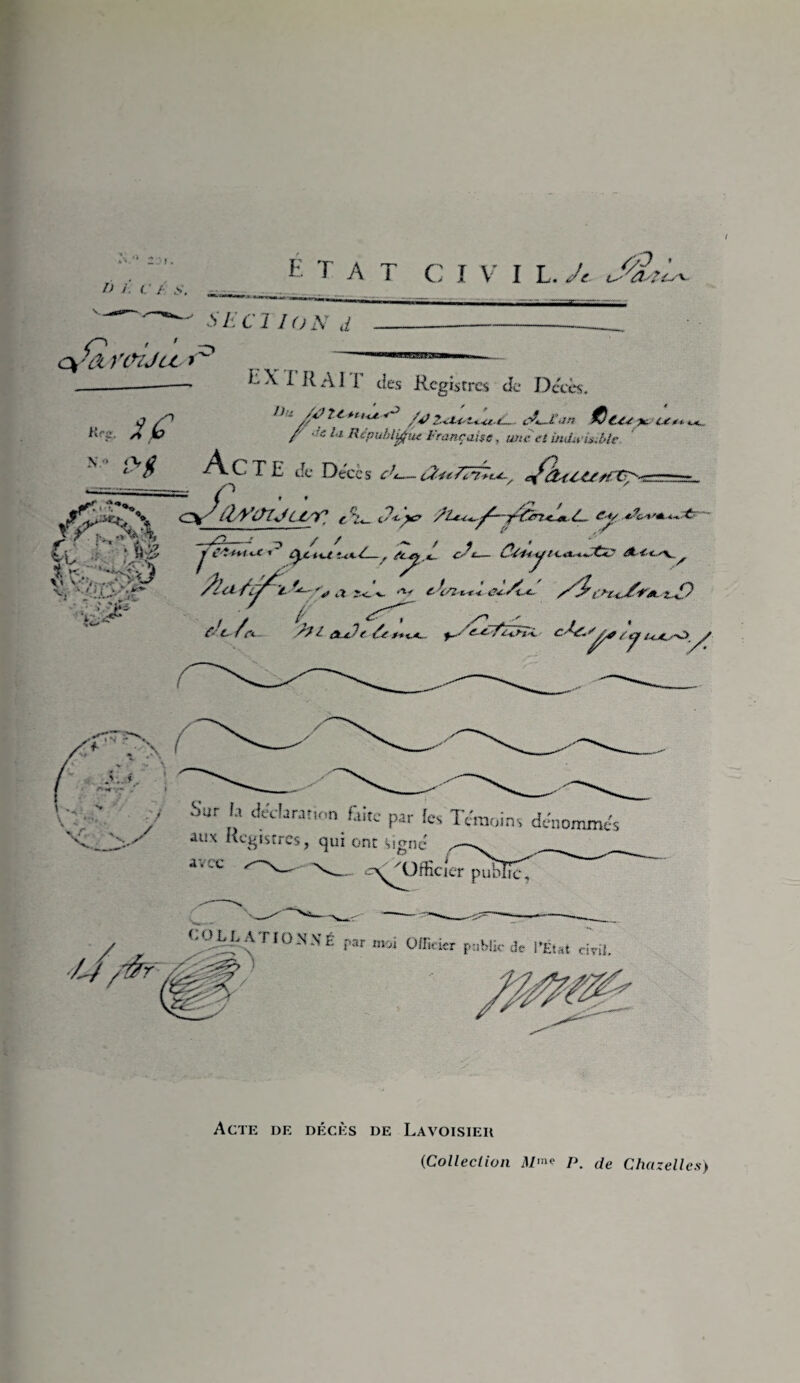 •X,° &sr. I) j C / .y. O ' ' cvVc y en ju > État C I V I L. Jt. J'a.tU 1-n- .. ^ .v/•;ci ion d -—--- * ‘ X IRAI r des Registres de Décès. y /T une.*',^z^tRu-U. JLran hrz. A jO / •'« /«* Répuhlfëut française, une et ^ $ Acte Je Décès <r4— tînt A. 7**^ — - jisei^V csj&yinJCùnC e^l<~ <A *? *-% * ui? ^ .:•, . WV X v J V-’•'». ■•,» I i w‘.*» v^r *«>*■* / / Z cA_ û-S-t-t <j t <at *<c..'V_ ' «*’ 4,4nu U-*■£—, fer, /Ç_, C**'X--*«'-<'••-* V,^, ! t’ ï/»rc4 «* 4^4 ^-■'v.î ÎC». 'V A A *-«••< .?X £>ZtJfal. z£) f / /; ^ y/ « £• c f a euJt cz jfc--' z-UfTZU-K /zp /^_<,.-e> de décès de Lavoisier Acte
