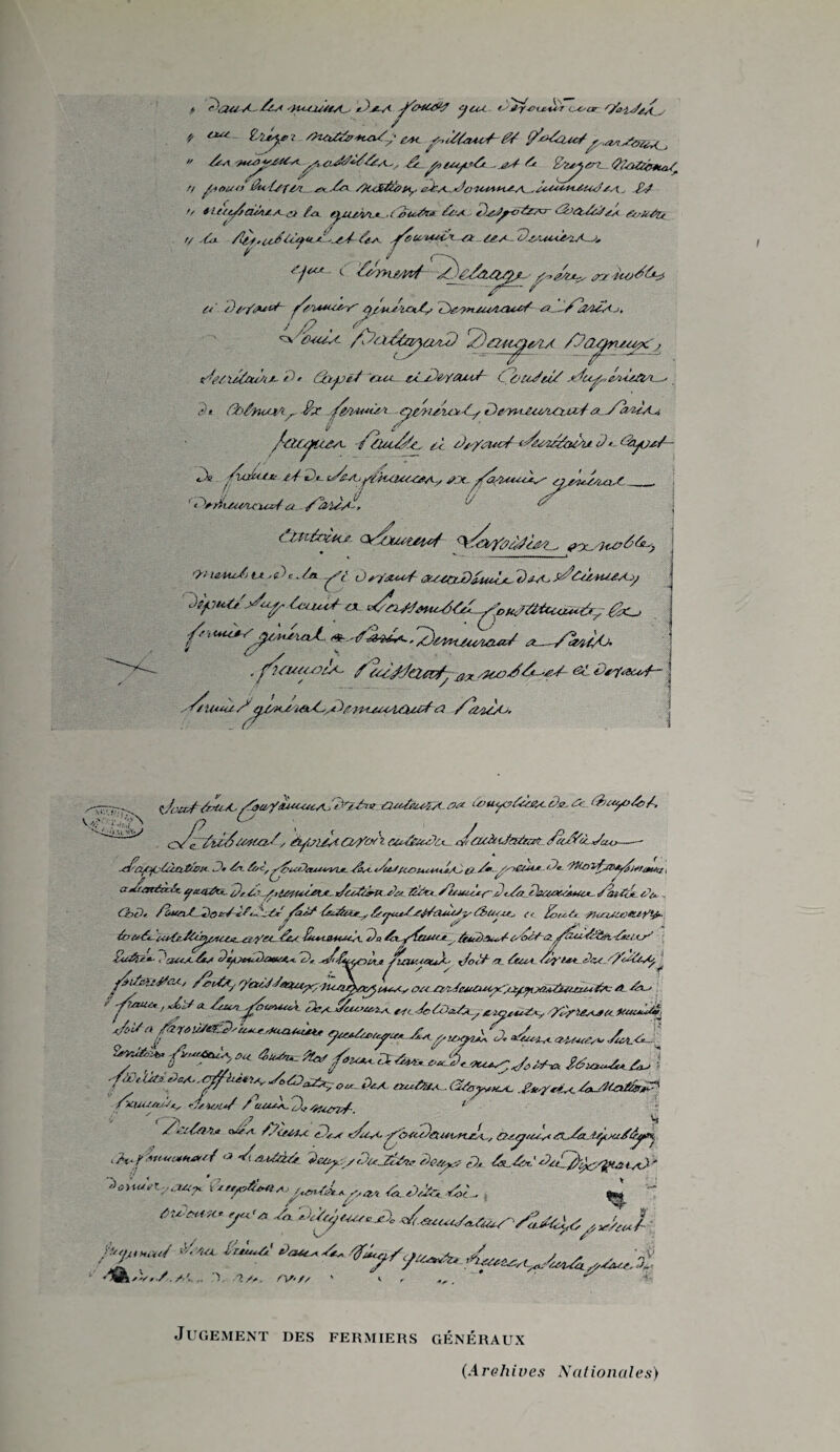 * A A.S SUSi/S/A Dit. A f'dX&V? ya-C D'issaA'r c-oar * f <*“ Ÿ-’iÿe>c /?U*Z&+ia/y-este & ÿs^&UeS^.axiicKAA.,  /sa MSSSfA(AA ^stCUi-As//sA^. & jh/s/f'D ,_sA A D'sysrZ. C&OÜétta/y jt-fouo s* .Ai AuS^ûHy cÀa.jJo'Uhka/i . ,i««i/^/.l „ £>/ tlt/tJ/aM/A si Ai. fiiU/iXi -(‘su-Axa Css cC-SAfS*&Ar Ab/zDA/a SisU/?* ,6a /!/'-,.{<//('y«.A..S.4 (aa- /iU tüDt Si SSA- Ps-ASScA •> ' S f ' <—\ <■' à'tntw/ ^Jê/AO^JL,-aa-uo/^A (A ’/)/.'/tMCf- f/SSlA*USy' rf/Mi -Ux./-/ (JA iitSseilSUiA St C/'iZ4SAj. X 'asua- /^a/topoA^ r2)auÿi/iA /Ja^n^u#:; z'W u/siÀti- /')' <xyje/ Sm cii^A/Oits- C ^otsAei/ iju^é&ÙAi^ . <*)* {^’/noui^ $hc f&'t.mts i ^//îo-iy A-/%vu /aytsâsx /aucAsD, t< Ja/suc* • cïijOi/- rX AiÂu*- i4*)s t/ïAjj&haUAS*^ SAy/<MAii<Xs si iLsistS '‘\iïtMi--MUAA<x /o-isa/ L/ ca | f/xcéoùu. a^otuietsf Q . ^xAH£>â^ A> iSUc/) IX -c.'!c. /a S'il c) r/SUiA ii'SSO.Diuu’sL, 'dits- a/AsS-SUSA^ ùfyiuD'.s/y Ùxjua* (X ,/.-, UUS AaAIaA Ux/- <#- - ff rA-iS-A- , '/JCAH/ss'tAtSs/ X._/XsiS/j- 4 CA s yf f \.Ay ' . f UiA/c/j/A-, / AzÀ'Jÿ&tp^ six /2cs-J^6-'-a-£ <2L tÀs'fœcsA— j /sium /'ÿ/sHi iSi/^s^f tts/iicAisiA Ai /asaA'. i/cuA /rMX,^aYasesusAjè>’2Ari ûü fouyy&Stgi. Da, As fàaÿO&A. cA^z/tcd(étUiSy A/lsï/A Qs/cxl CU&teDoc_ c/suà <Ja&m /kAŸà Jcuj—-— Asx/s. CA/n fD;< Dr A-t Aoc, yj?uOtzu*vul. /&*-</usus>ut*t<*AAa A*- ssAUm-D*. /A.n^/jsi/j,rf._r<A; arSx/ttSàcés ya4AX,_ J), s ? /,is/zusAtJt x/ss-ADru iD £Att_SuuA*r /)<Aa_D4aAssÀMc*- /at f/* <A~. /inrtA AAoi-'Aif-A'^SACsSttXry AsSAtOUAy SSzUSa^ C( ■StoaSCSAMftfi* &>frA uAs/SAp/Mii_ iiï '/AA Cas Da Ax- sAsutt r AeuilAuA AoAA-hAmj. 'A'À»% y5.v <-A £«&**■ ?ssUS,AtS PiWfctWt* ”2,. -2-tLciittji SUUU-HrX- t/ocA SL tCfMt A^US A.-s ■'/<Al/.S' y1 a y / s y ^ ,7/^ ^l </ '/Ca'A f&Att^r, H-c-iAsxyr, tsus., MSSÏiAe*Ui*^~AJyCÿoa*Ù4iAzii£«: A Ax^ &u* j4<*u«.4 2i.A.Ms.s-xy „,_ .AA.DoAày ■rcAA^ss £*,y*x<. AxSlCsiU&iA' CiW-ffrj-U, r'JsHji*/ / ’usuA. 2\.4usrpf-. ‘ A*zAs)A!j* tvsAt /DisAU Ass sCss^^ôADstuvïrjrik, C'y'Sa alAss lÿojAA^rj ^ f <«<***</ oAisuAâA i>^:sDsA&*ï)çs^ Di. 6* . Ai ' ^sC/hx^A isO ' i yr^,/fW^,A DsAs AA , ^ -' trsr«,<, y,As, Jn 'sAysssscsX. </Sa.AAyD^sAml >2‘S ■'••“ &isli>~~s^4üfs Jugement des fermiers généraux (Archives Nationales)