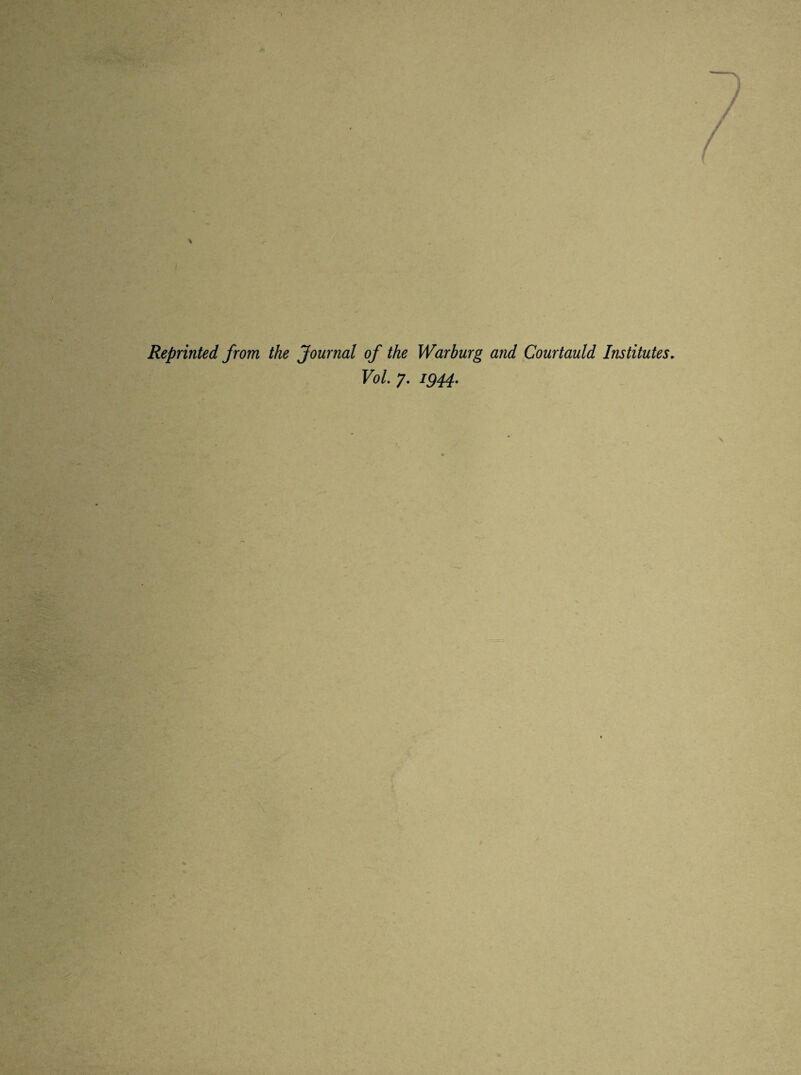 Reprinted from the Journal of the Warburg and Courtauld Institutes. Vol. 7. 1944.