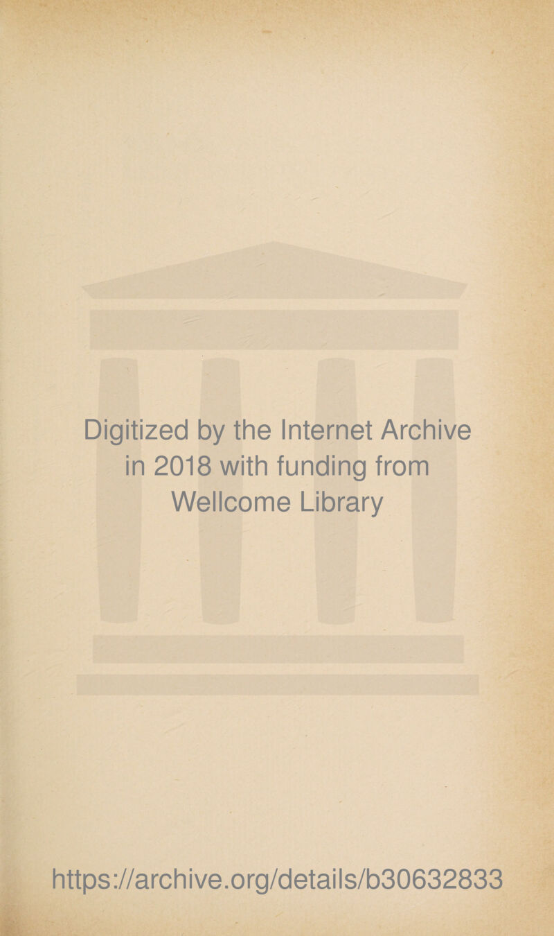 Digitized by the Internet Archive in 2018 with funding from Wellcome Library https://archive.org/details/b30632833