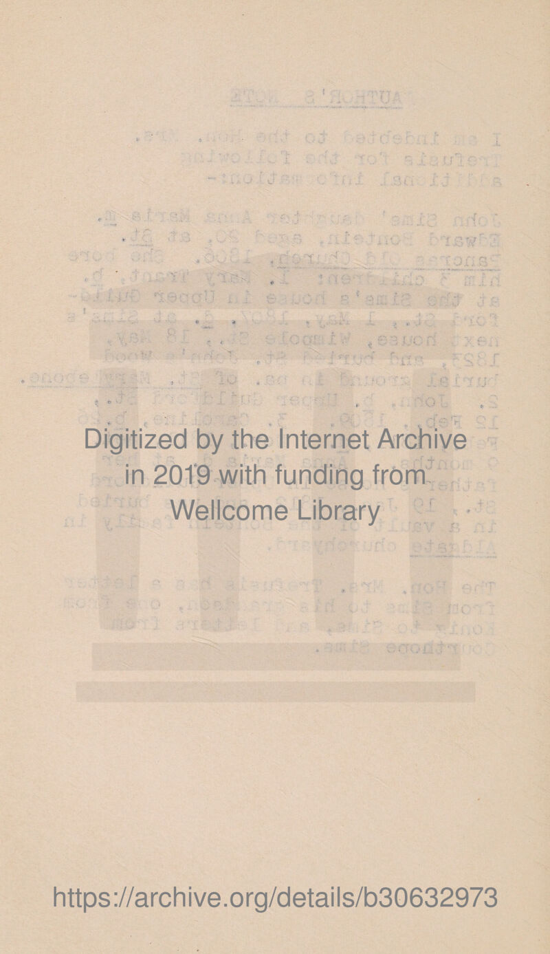 ? ■ in 2019 with funding from Wellcome Library https://archive.org/details/b30632973