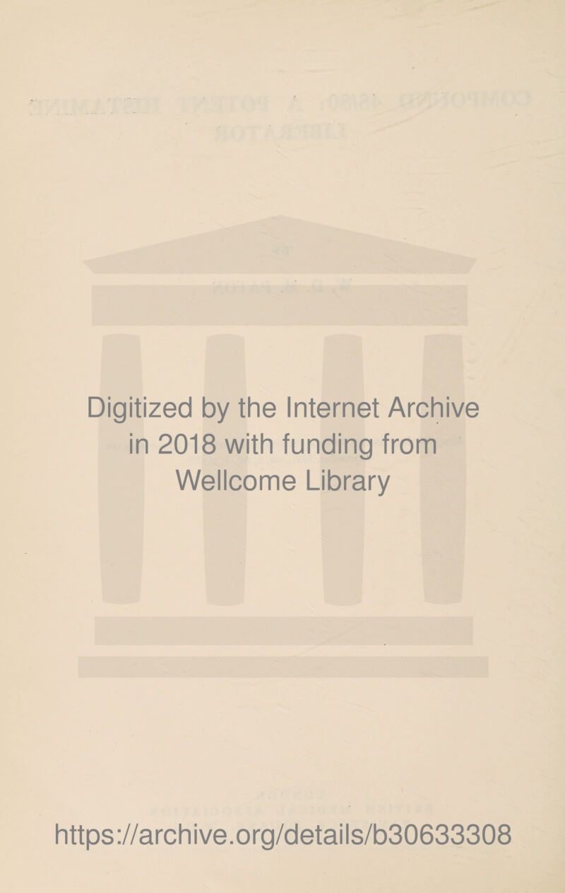 Digitized by the Internet Archive in 2018 with funding from Wellcome Library https://archive.org/details/b30633308