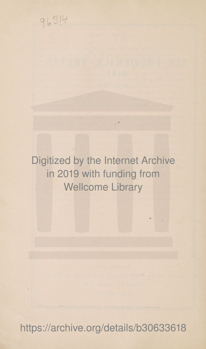 Digitized by the Internet Archive in 2019 with funding from Wellcome Library •it https://archive.org/details/b30633618
