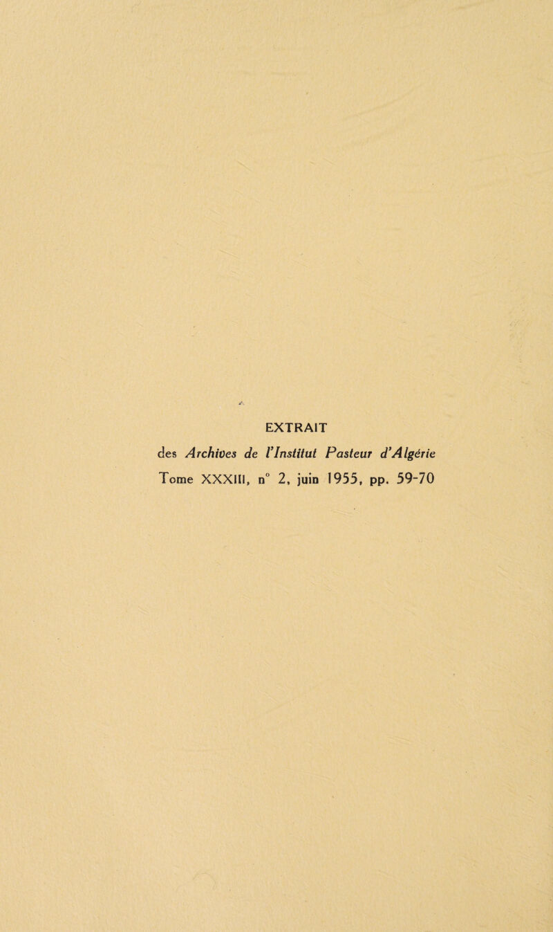 EXTRAIT des Archives de VInstitut Pasteur d'Algérie Tome XXXIII, n° 2, juin 1955, pp. 59-70