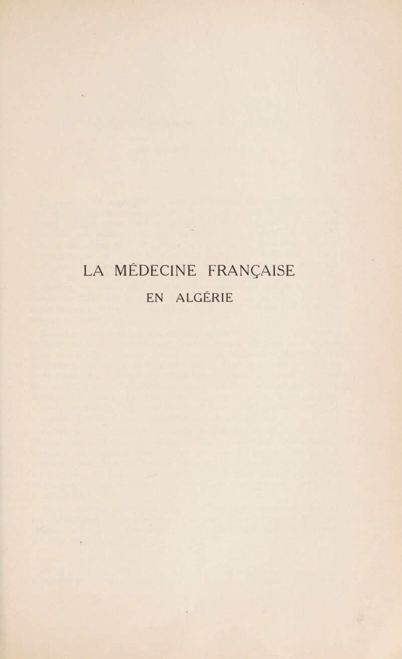 LA MÉDECINE FRANÇAISE EN ALGÉRIE